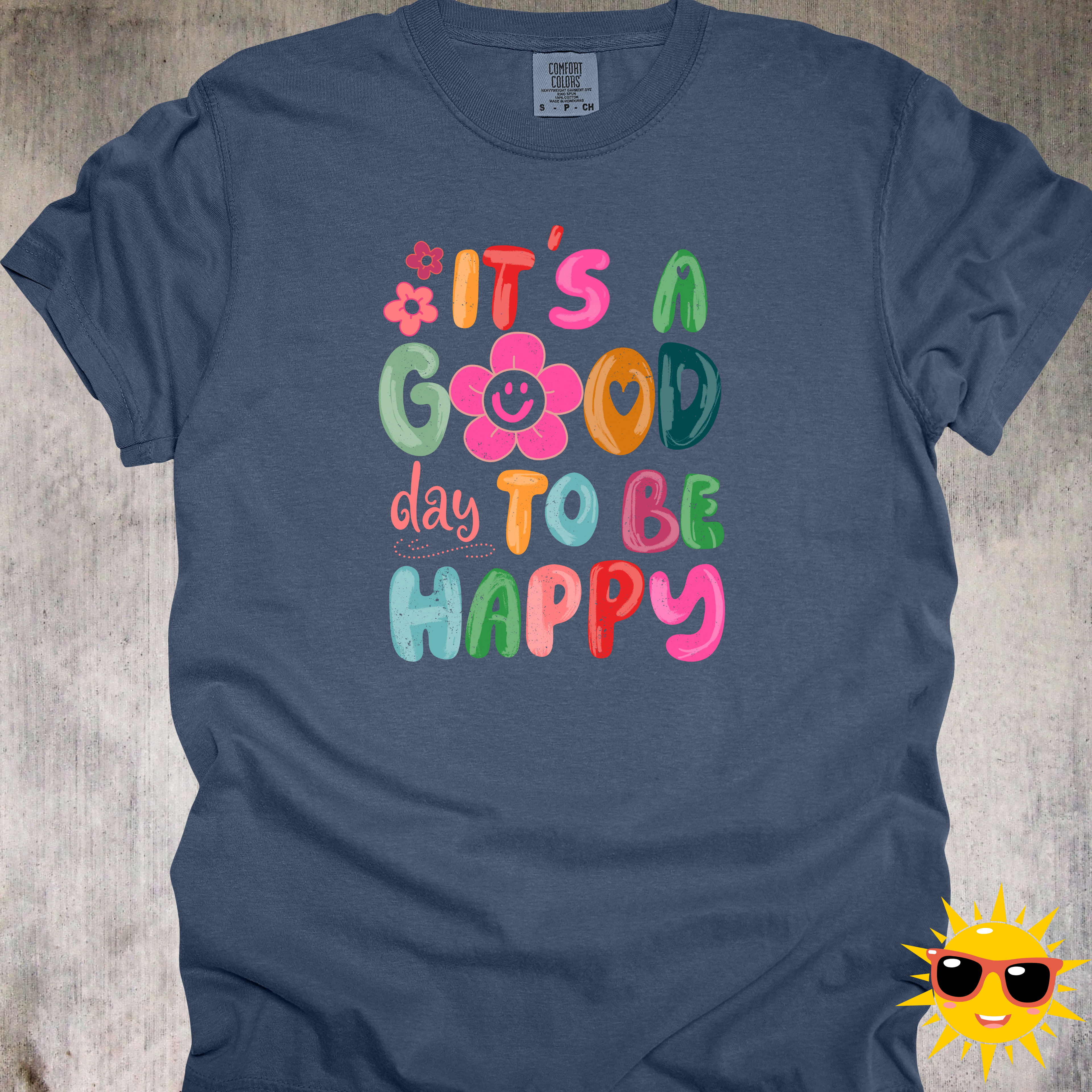 'It's A Good Day To Be Happy' - Unisex T-Shirt Filled With Positivity And Happiness