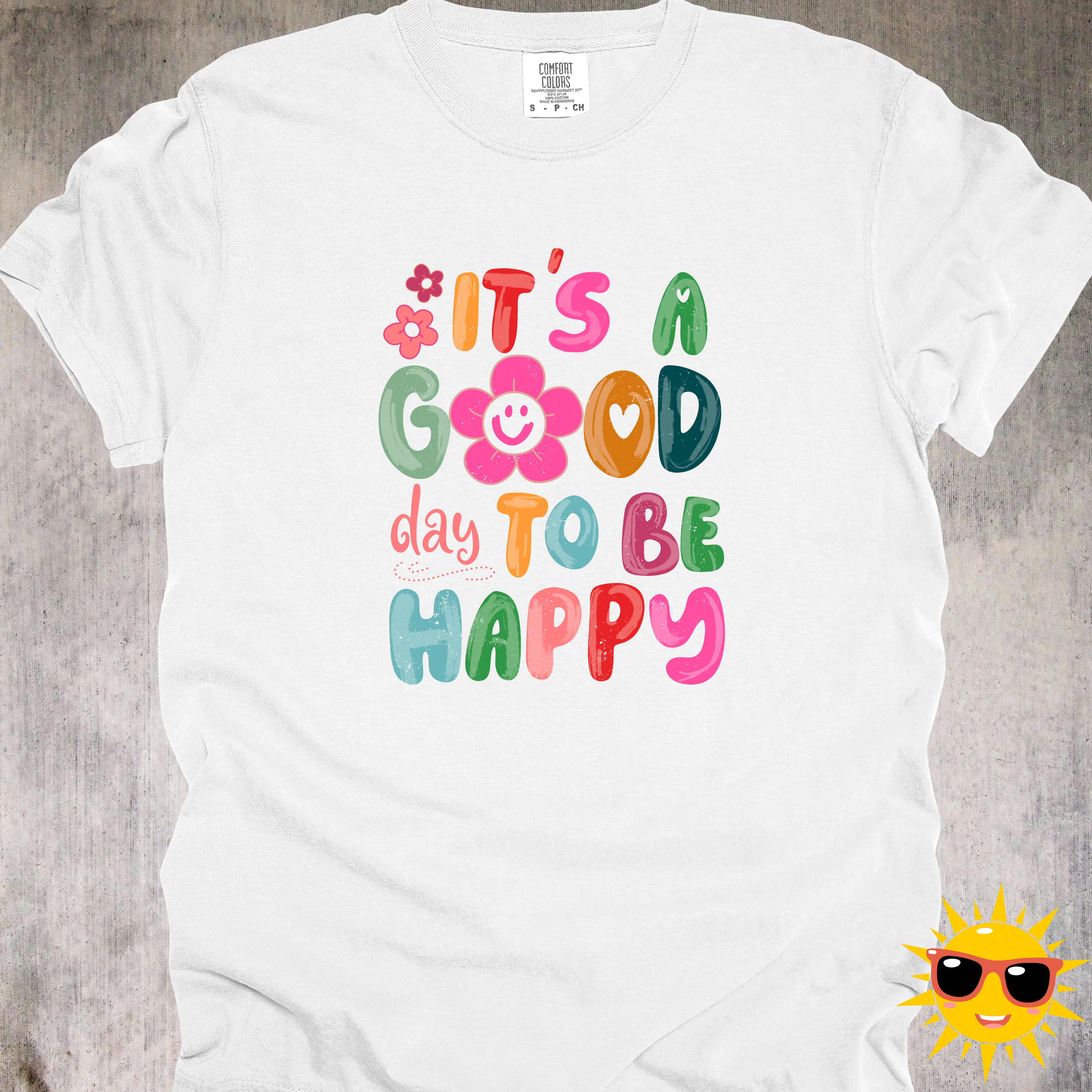 'It's A Good Day To Be Happy' - Unisex T-Shirt Filled With Positivity And Happiness