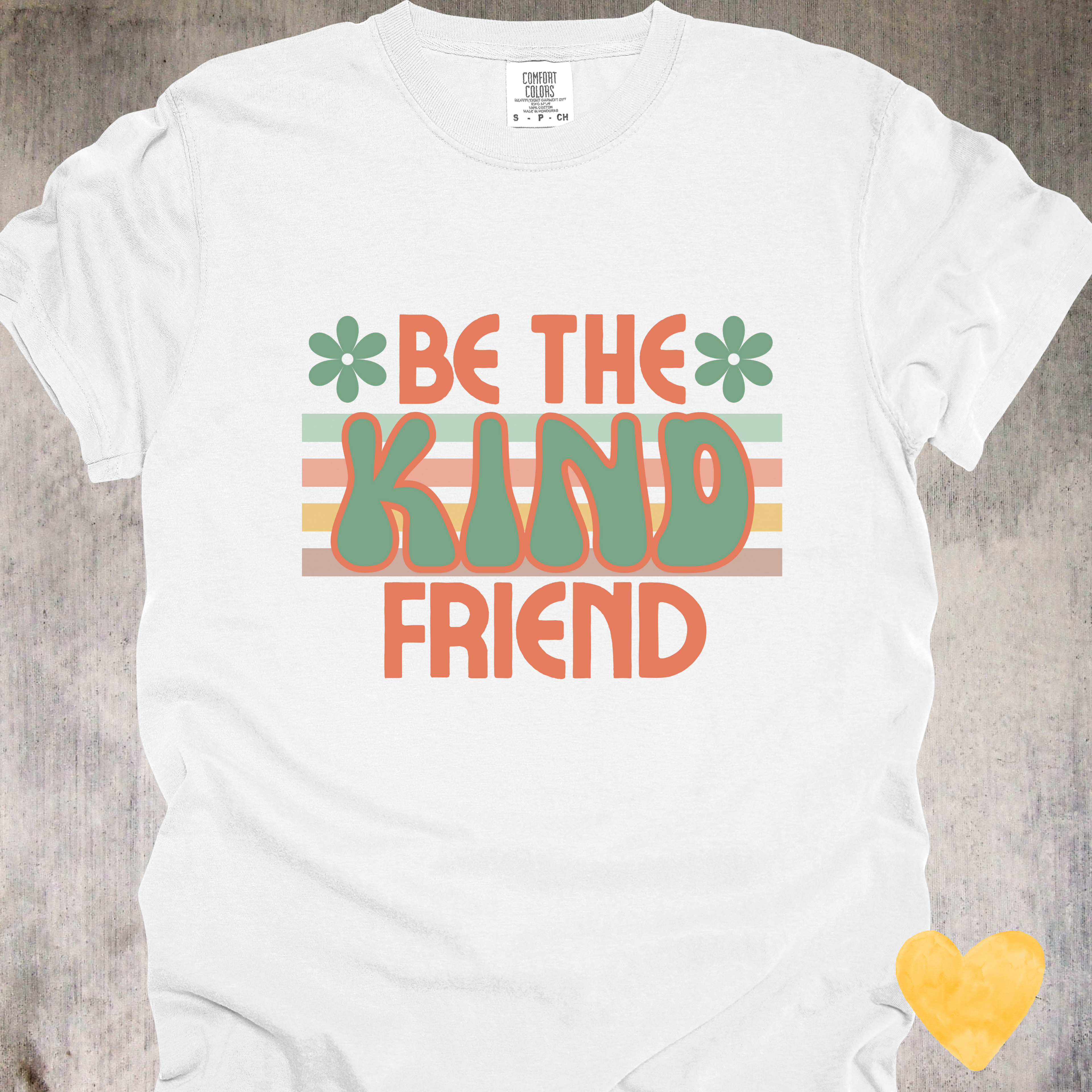 'Be The Kind Friend' - Unisex T-Shirt Because Kindness Looks Amazing On You