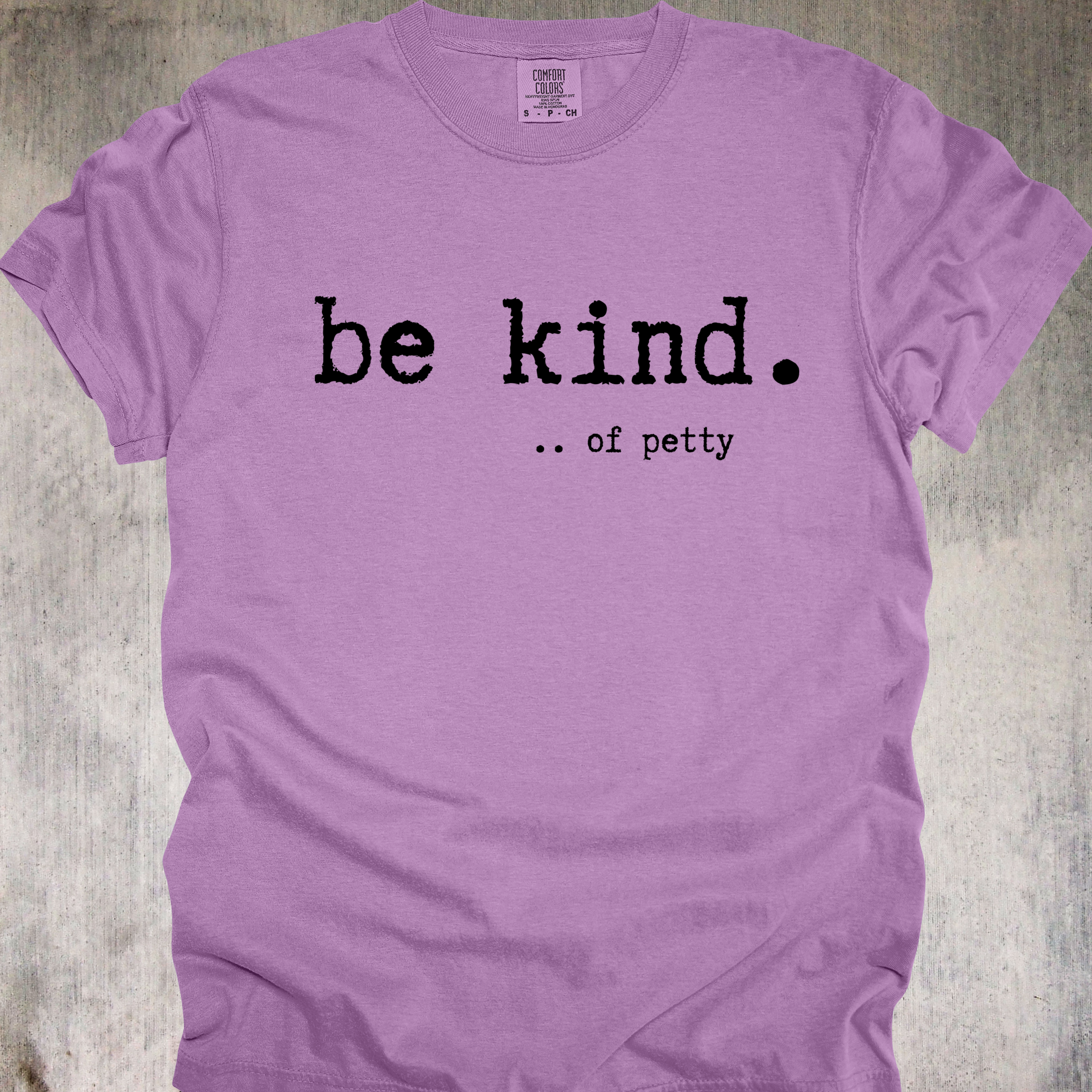 'Be Kind....of petty' - Unisex T-Shirt - Be The Reason Someone Questions Their Life Choices