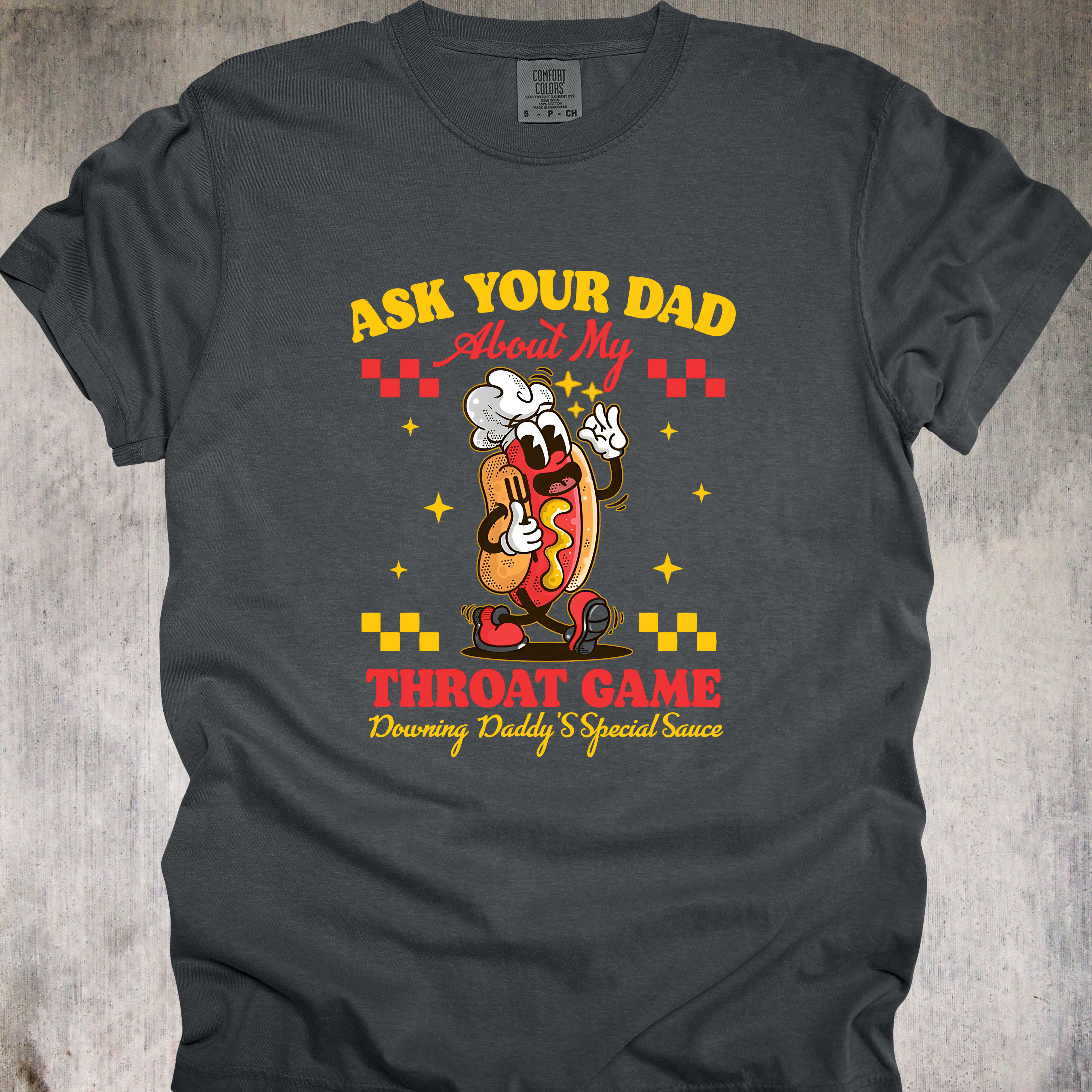 'Ask Your Dad About My Throat Game' - Unisex T-Shirt - "Glizzy Gladiator: Rated R & Relentless"