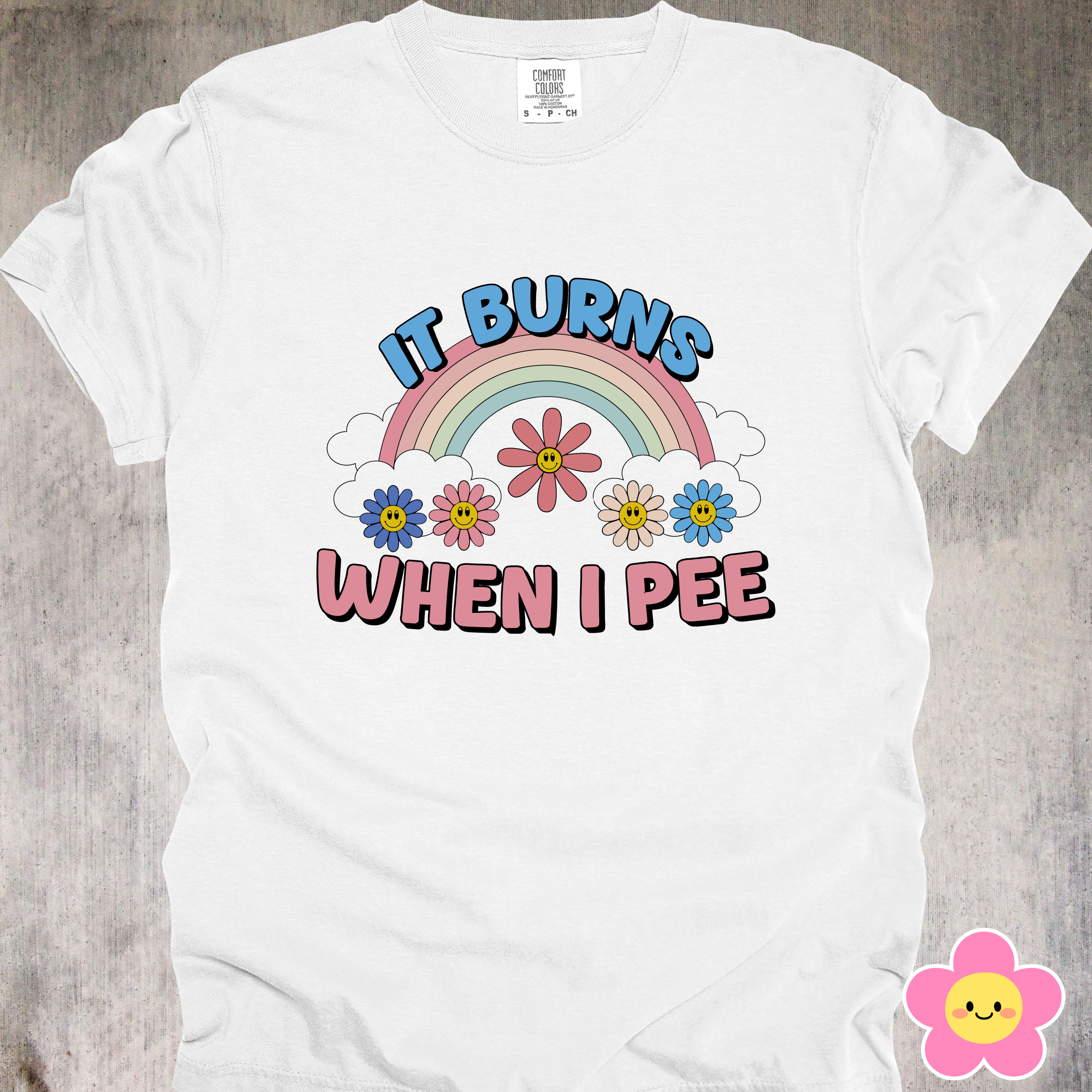 'It Burns When I Pee' - Unisex T-Shirt - When Life Give You UTIs, Make It Fashion!!