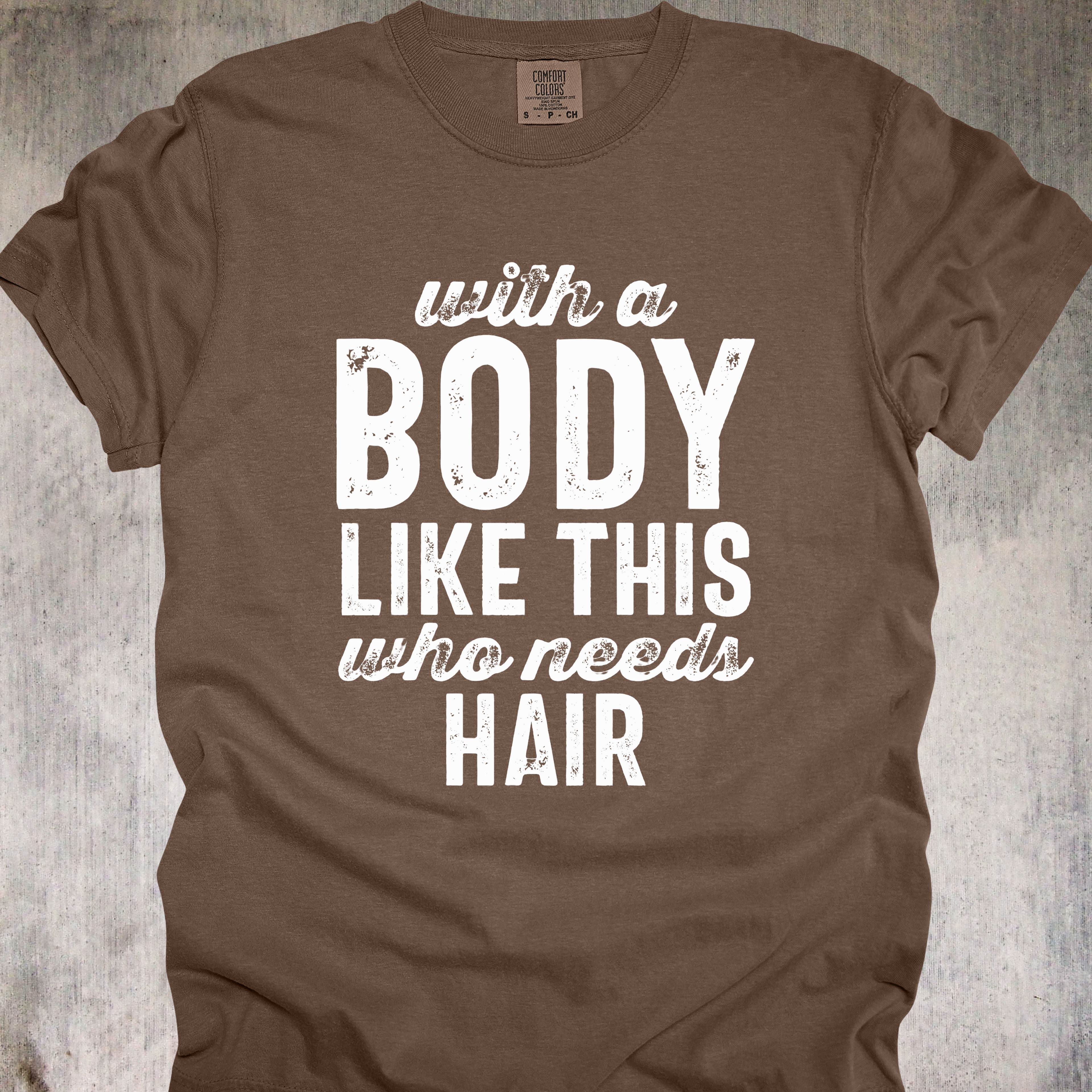 'With A Body Like This Who Needs Hair' - Unisex T-Shirt - Hair Is Optional-Confidence Is Mandatory