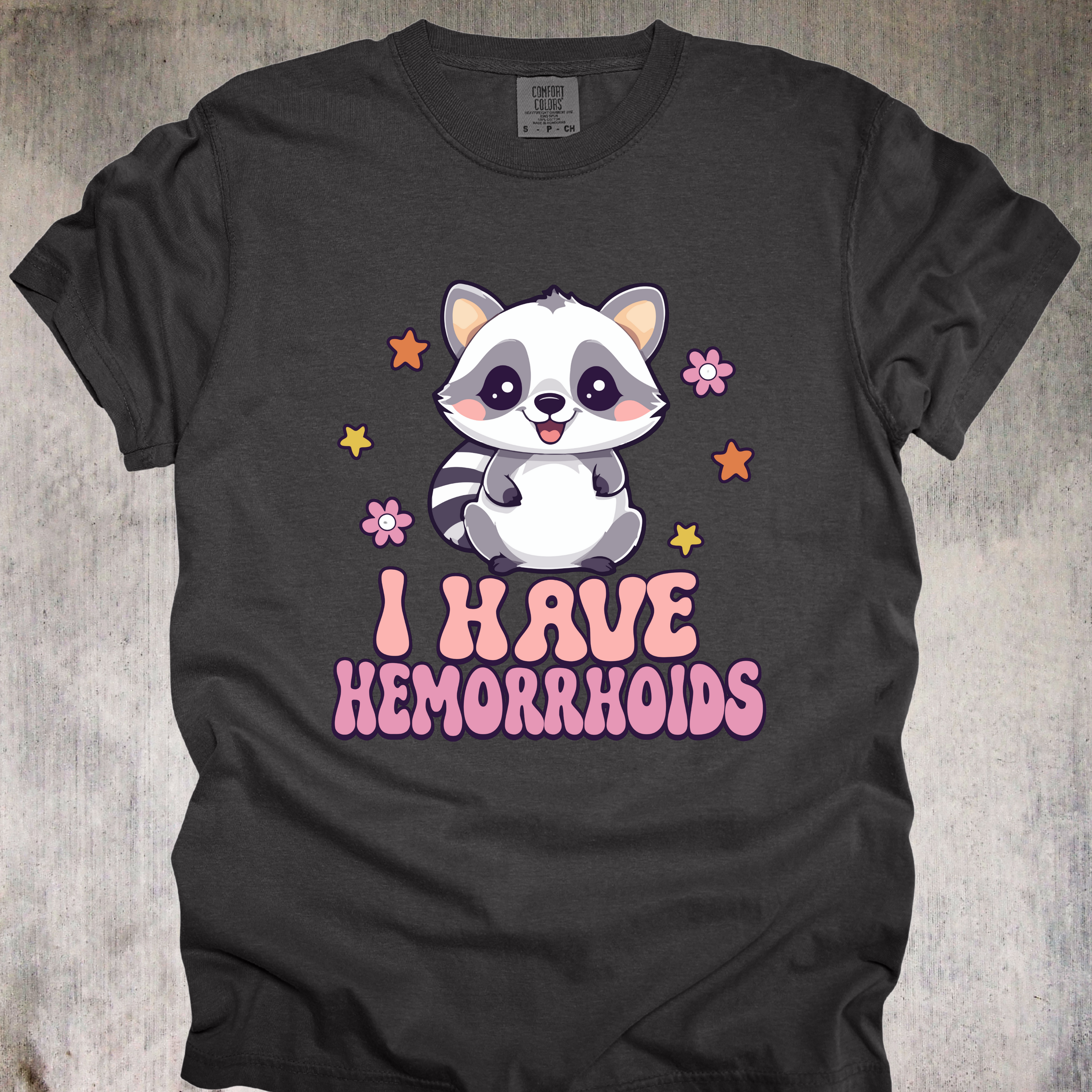 'I Have Hemorrhoids' - Unisex T-Shirt - Hemorrhoids, But Make It Adorable
