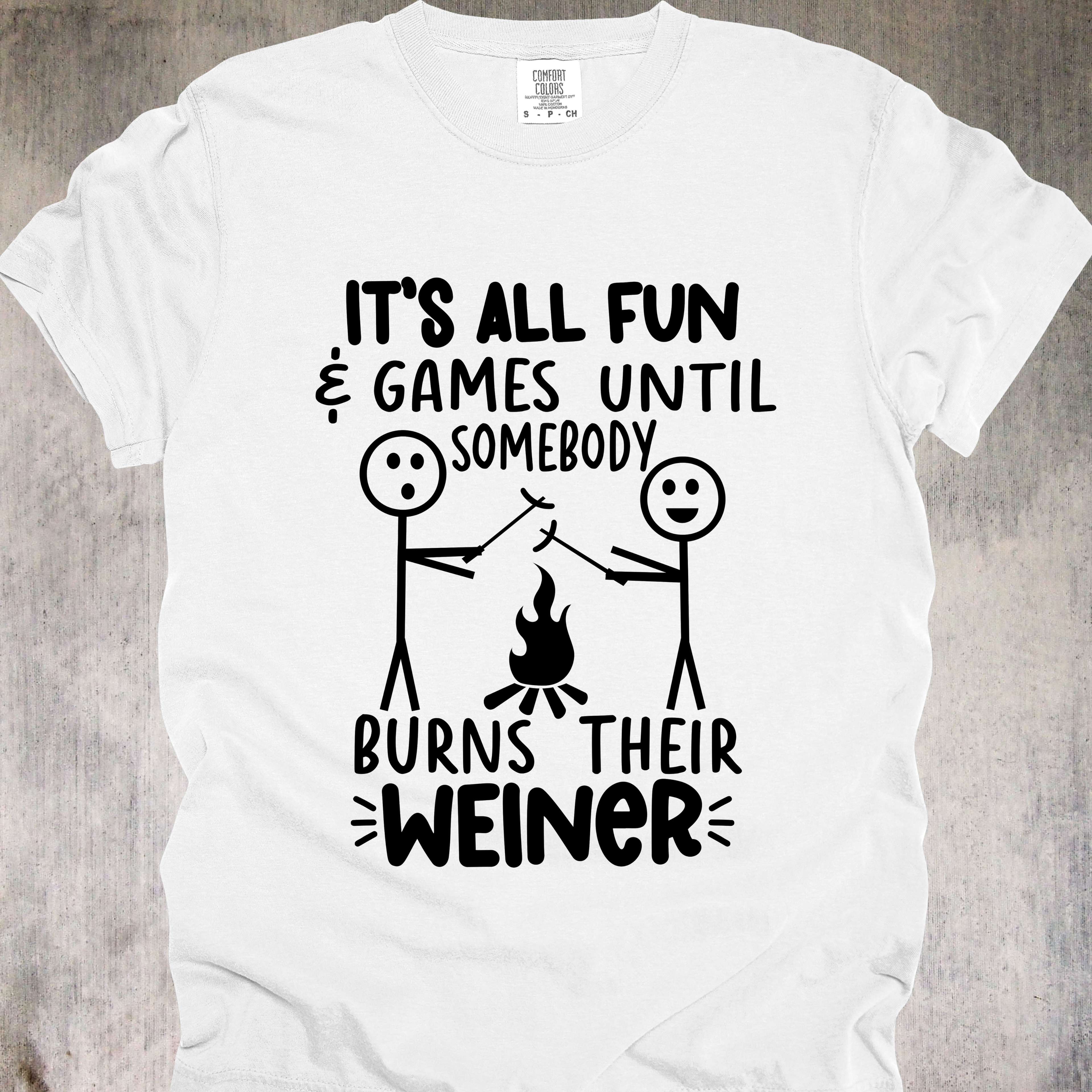 'It's All Fun And Games Until Someone Burns Their Weiner' - Unisex T-Shirt - Reminder To Be Careful With Your Sausage