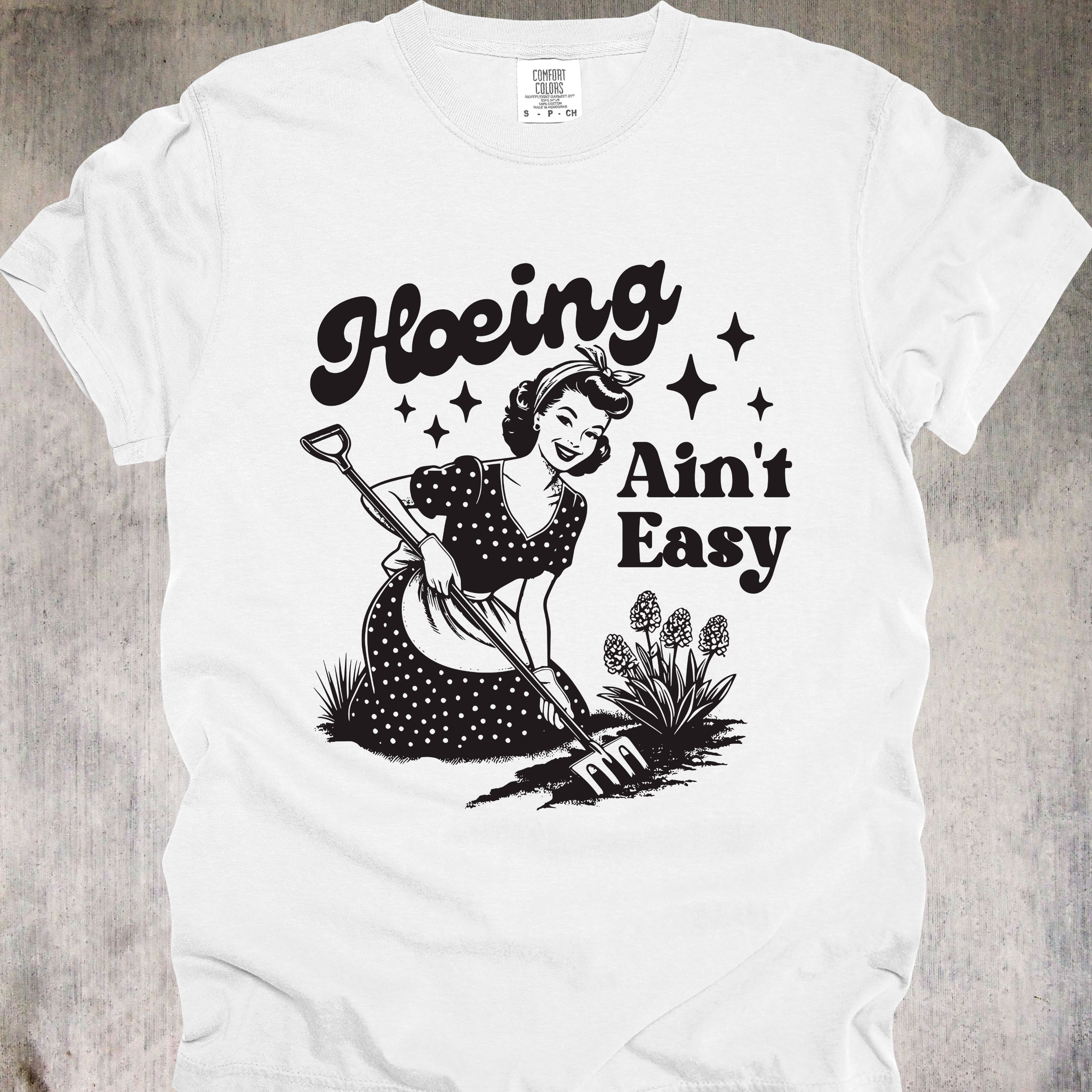 'Hoeing Ain't Easy' - Unisex T-Shirt - Be The Queen Of The Dirty Hoe Life
