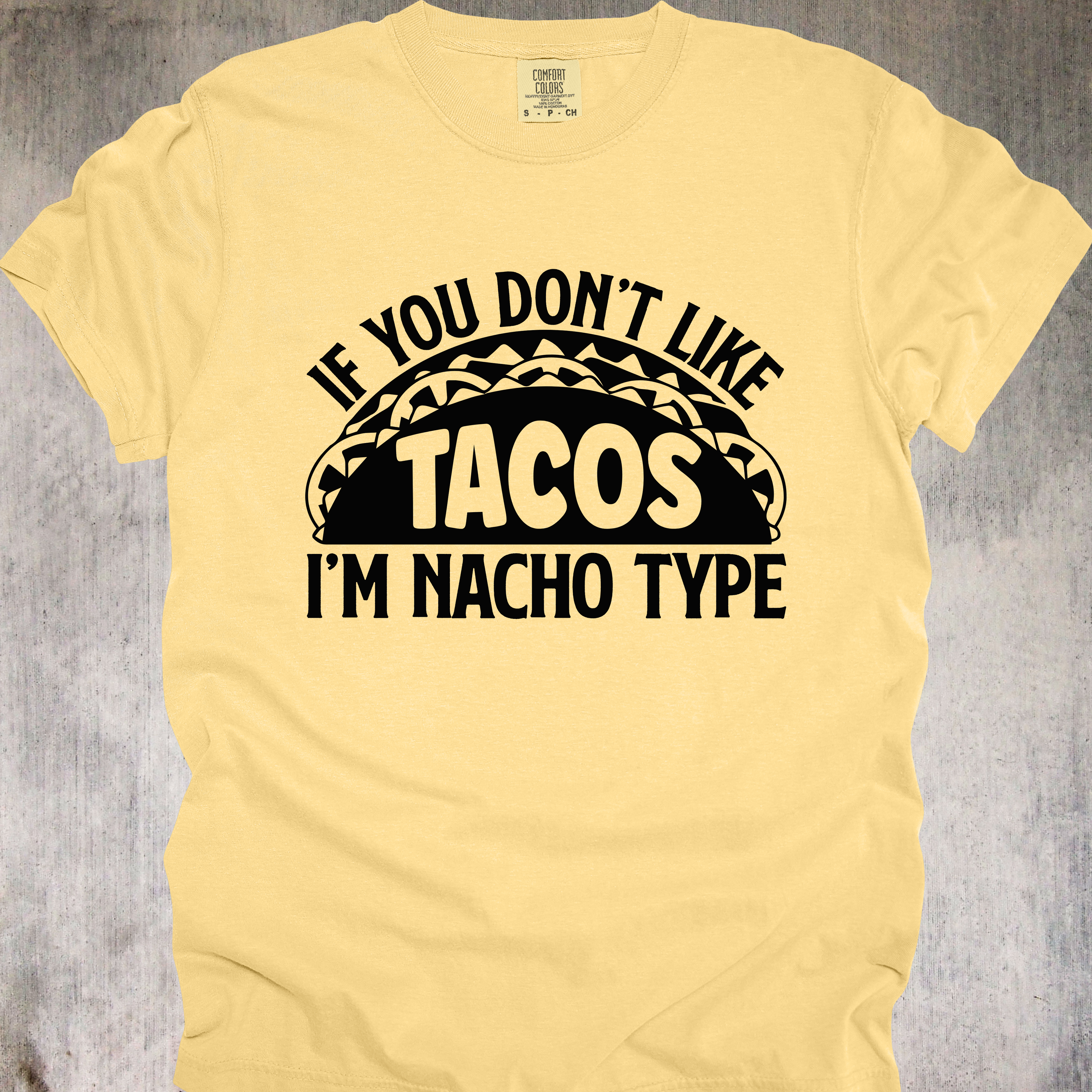'If You Don't Like Tacos, I'm Nacho Type' - Unisex T-Shirt - You Have A Type-Wear It