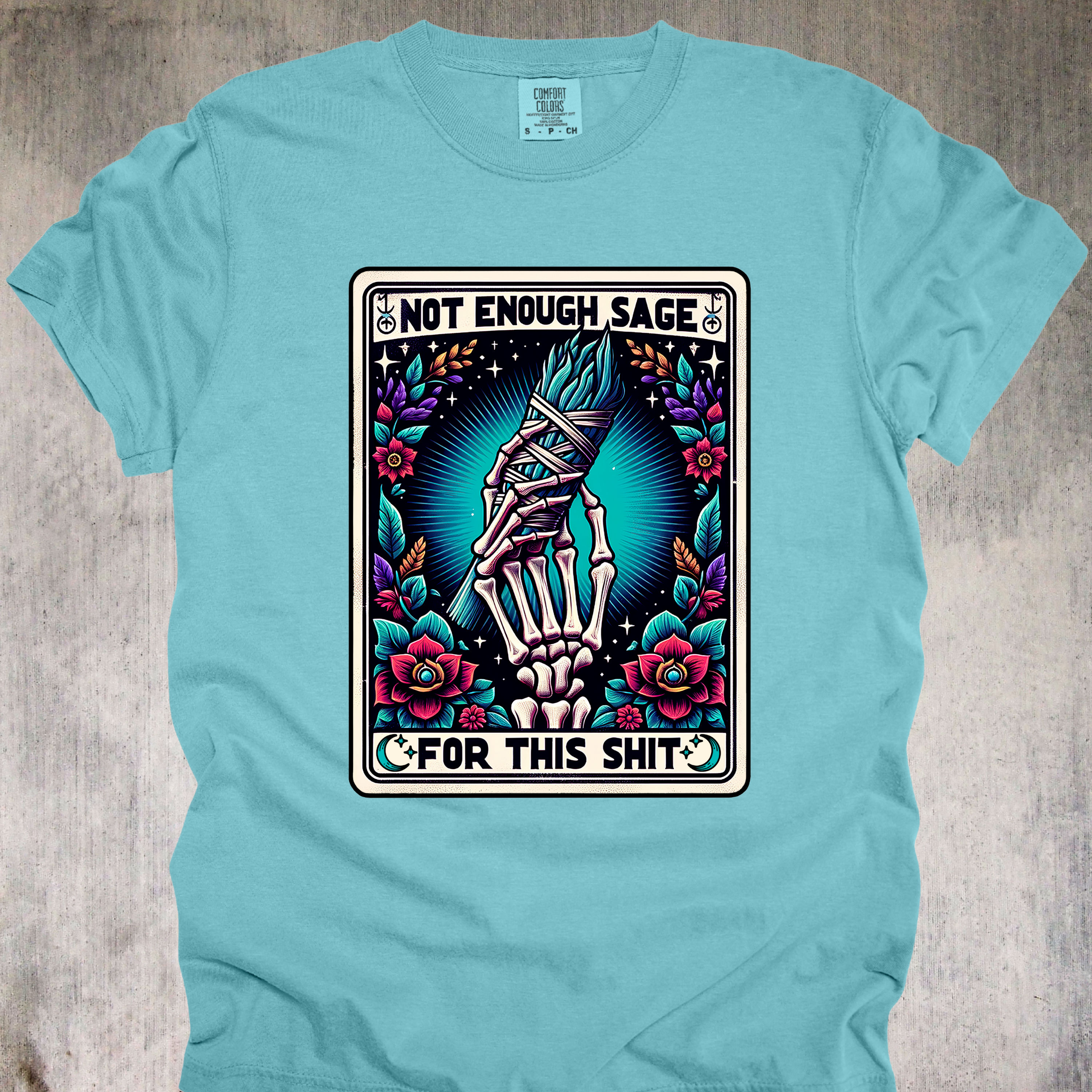 'NOT ENOUGH SAGE FOR THIS SHIT' - Unisex Tee - When your crystals are exhausted!