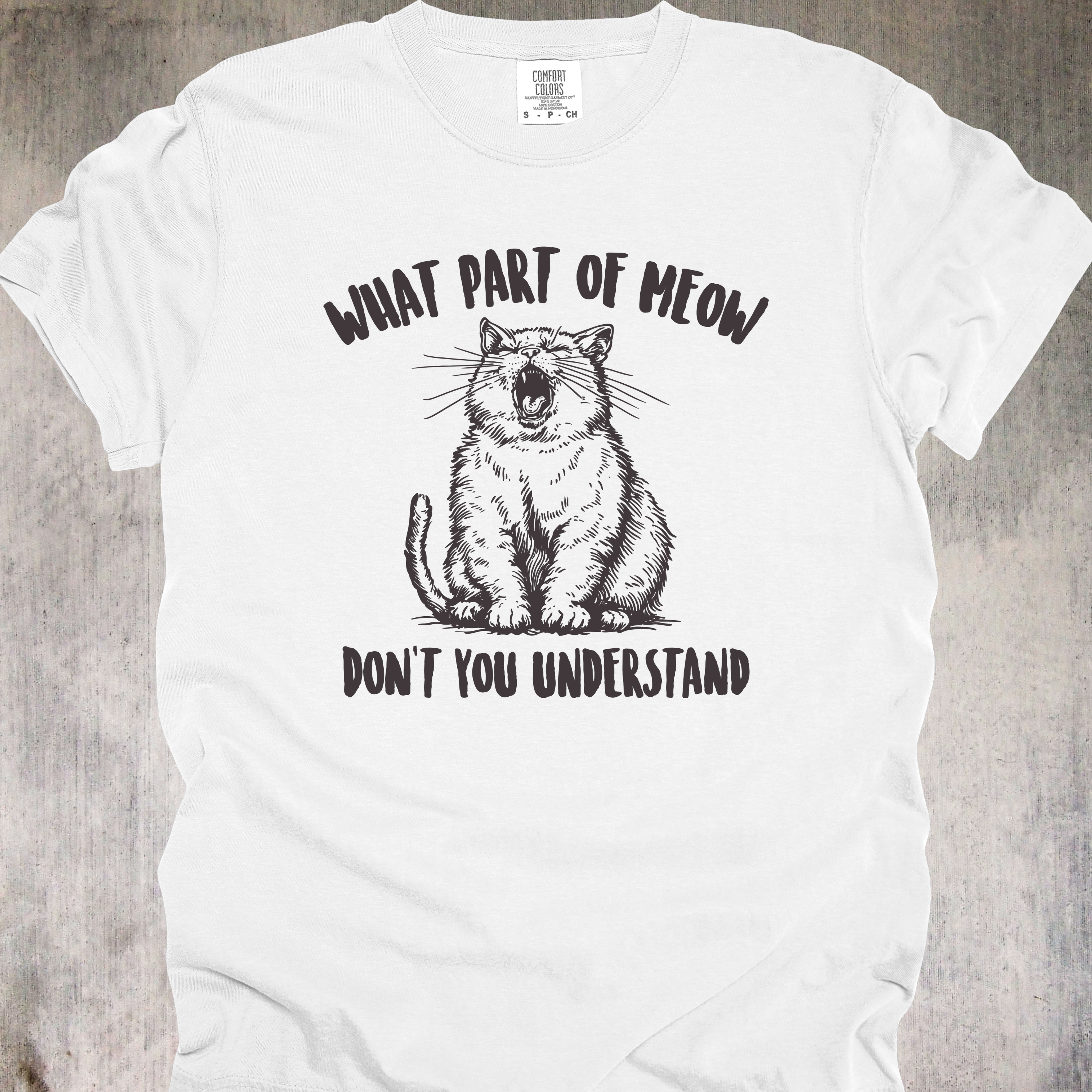 'WHAT PART OF MEOW DON'T YOU UNDERSTAND' - Unisex T-Shirt - Wear The Sass Of Your Cat!