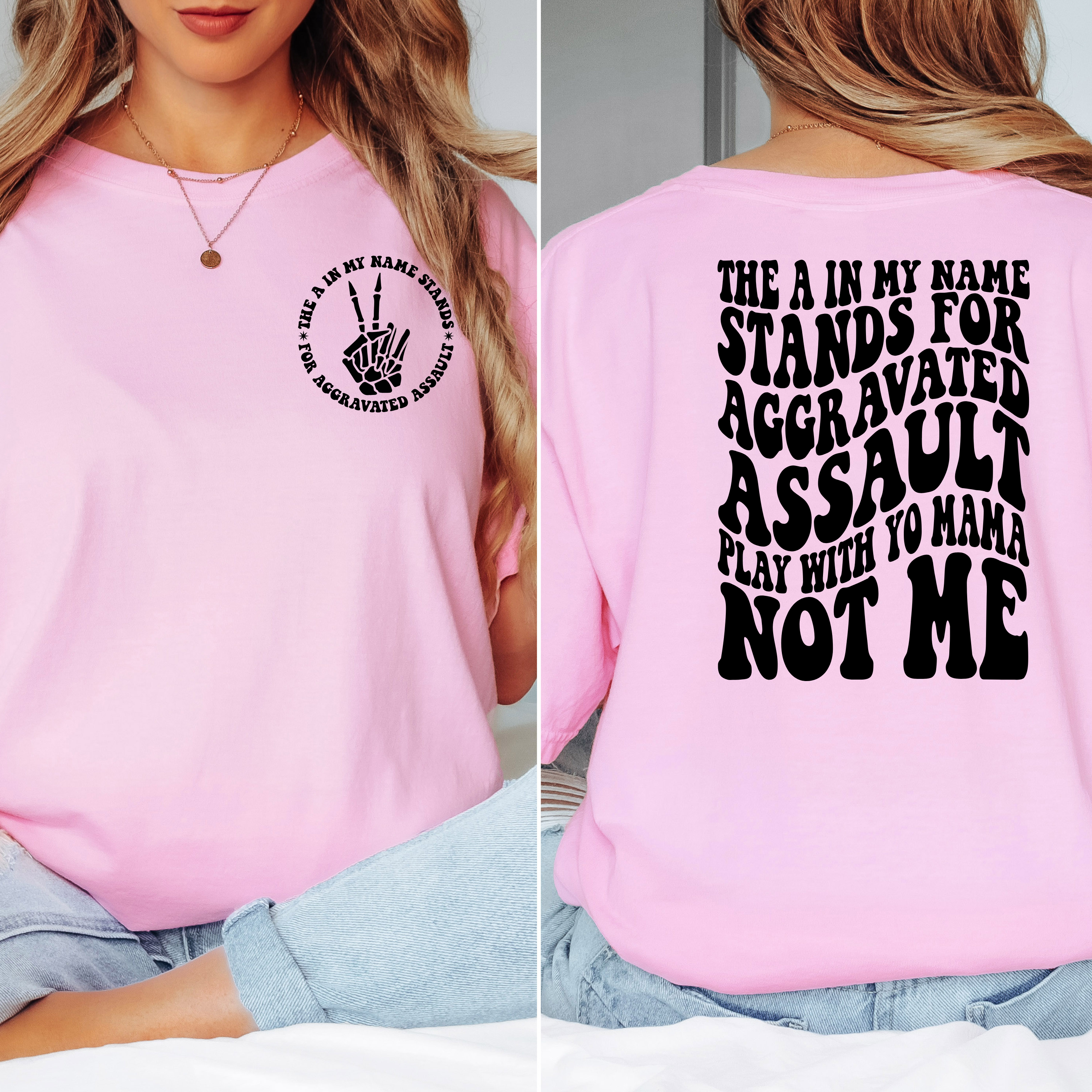 'THE A IN MY NAME STANDS FOR AGGRAVATED ASSAULT-PLAY WITH YO MAMA- NOT ME' - Unisex T-Shirt - This Is Your Wearable Warning Label
