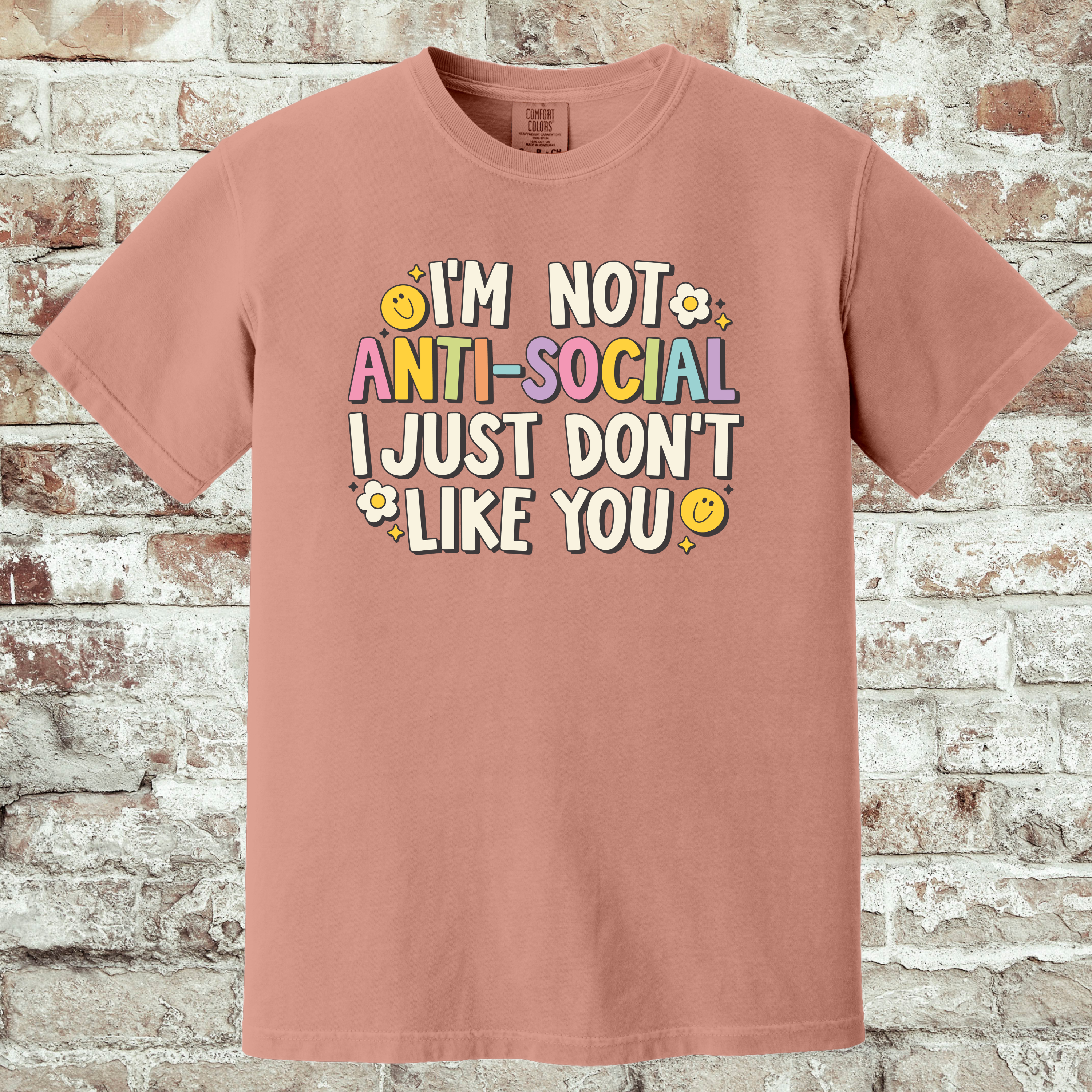 'I'M NOT ANTISOCIAL, I JUST DON'T LIKE YOU' - Unisex Tee - Wear Your Feelings!