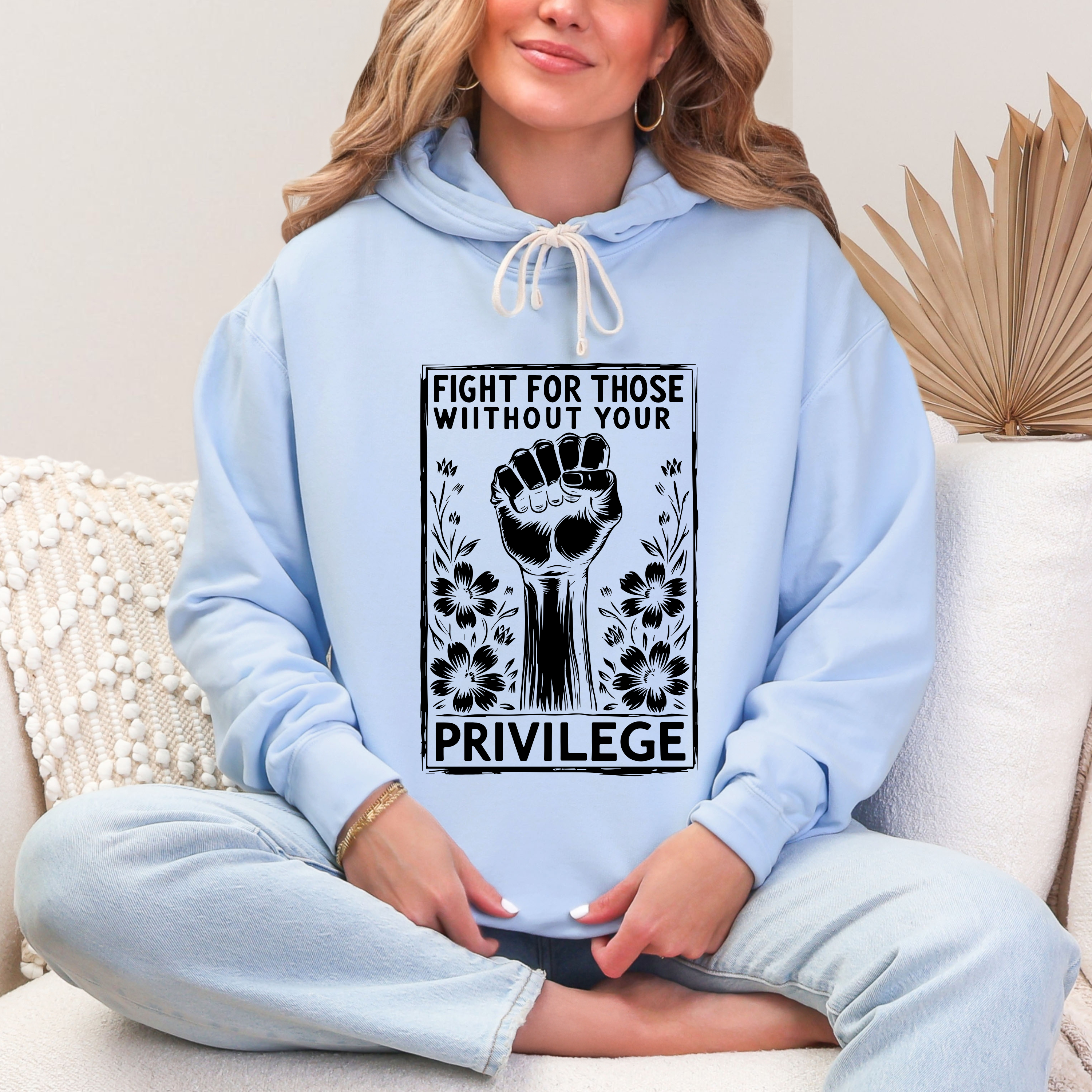 'FIGHT FOR THOSE WITHOUT YOUR PRIVILEGE' - Unisex Hoodie