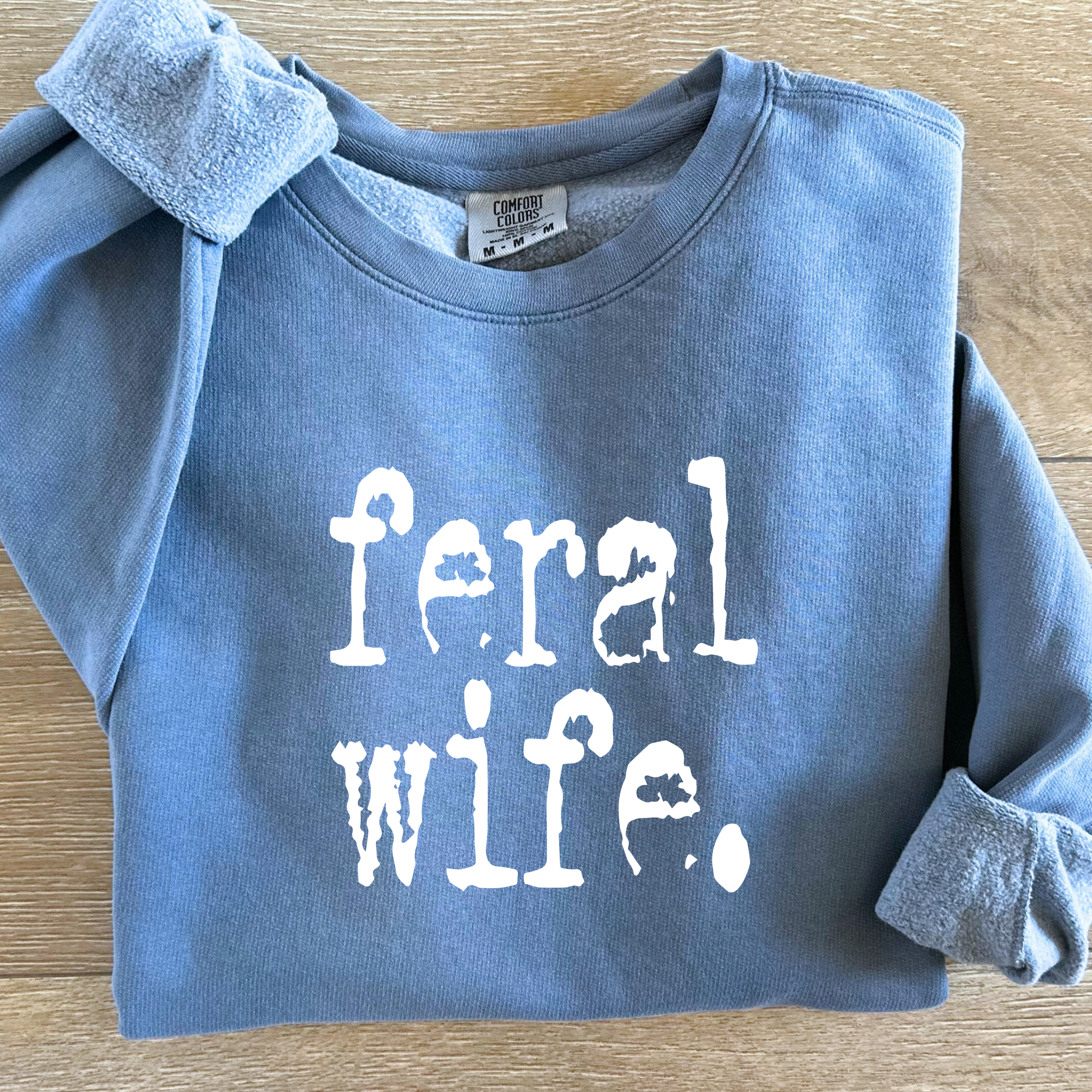 'FERAL WIFE' - Unisex Sweatshirt By Comfort Colors