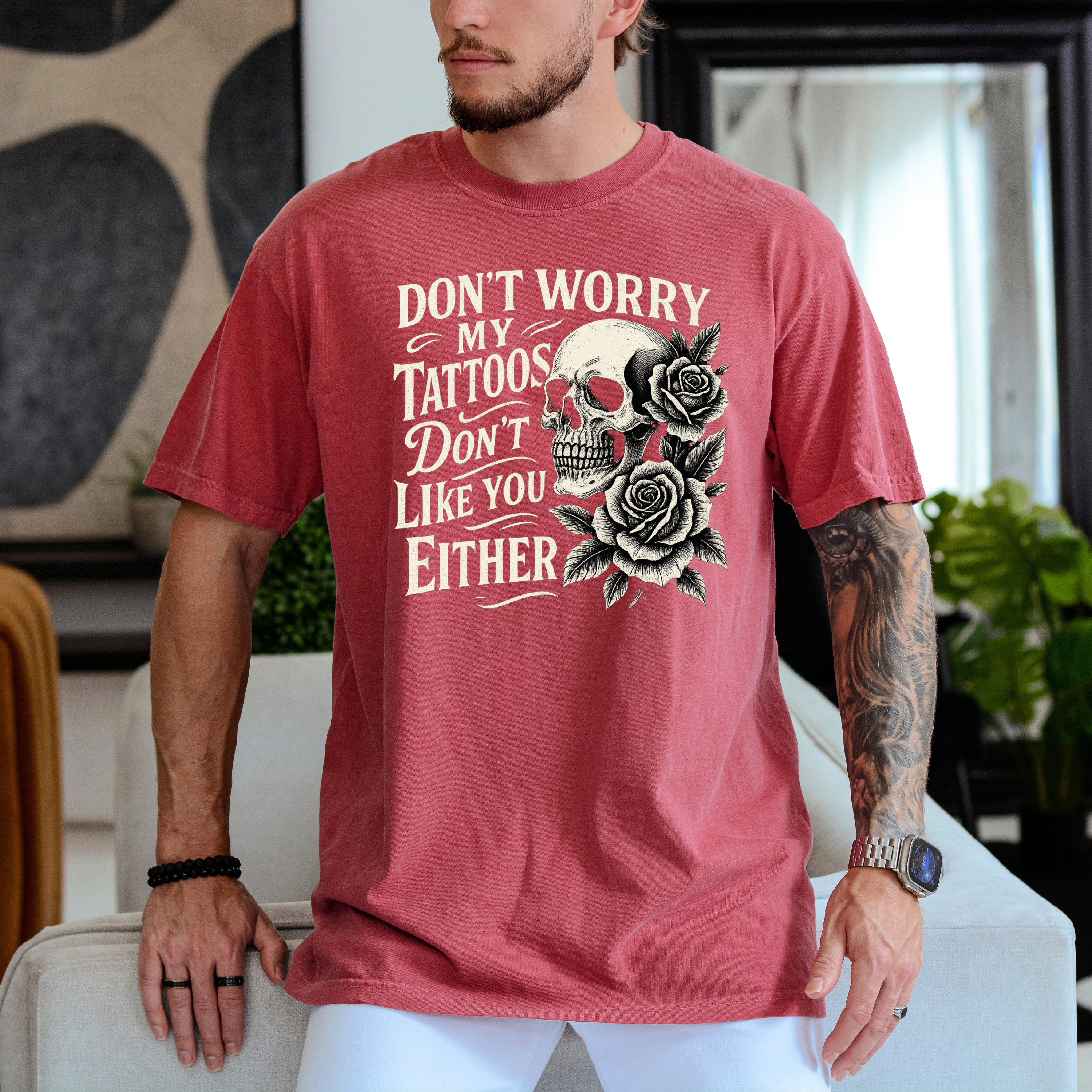 'DON'T WORRY, MY TATTOOS DON'T LIKE YOU EITHER' - Unisex T-Shirt