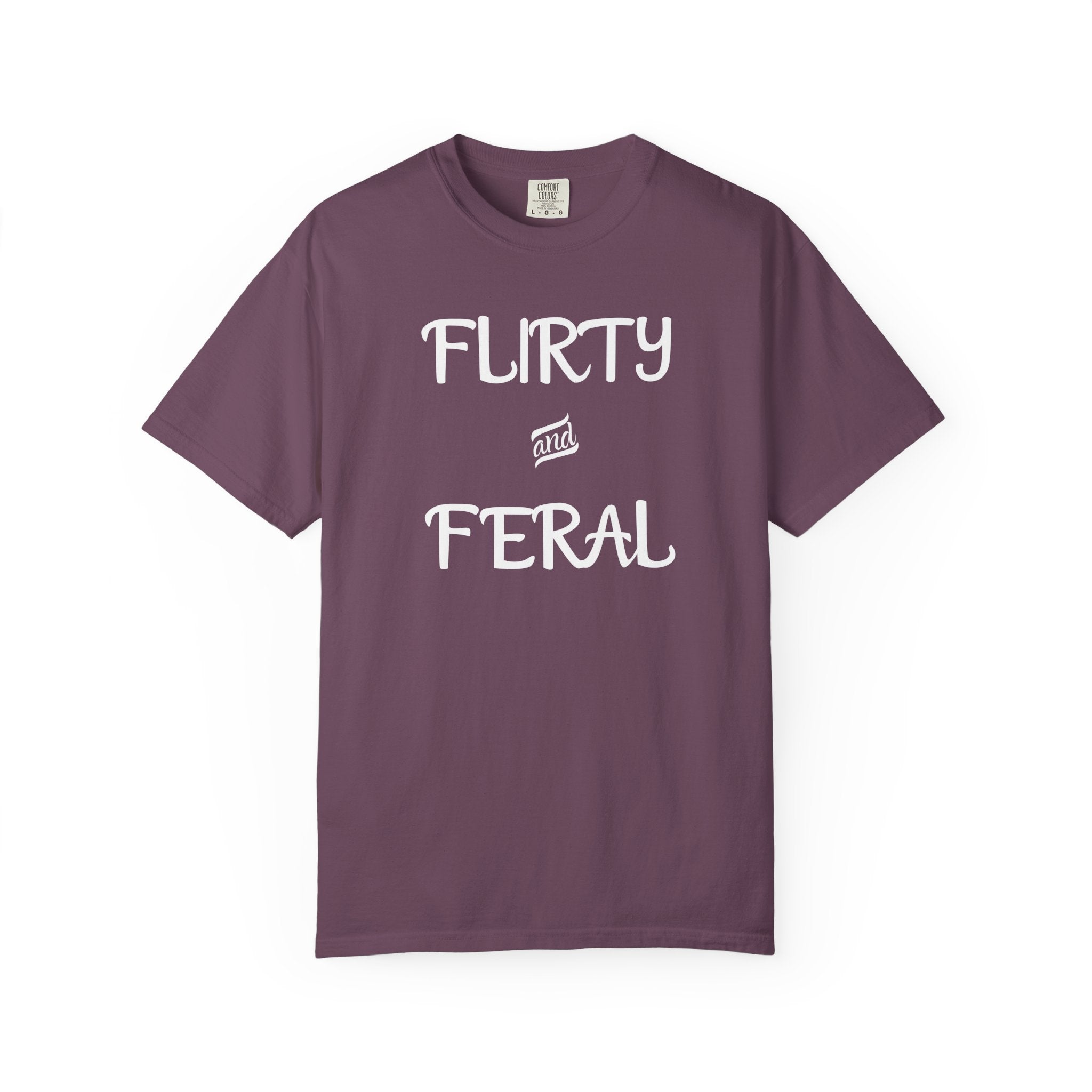 'FLIRTY AND FERAL' - Unisex T-Shirt