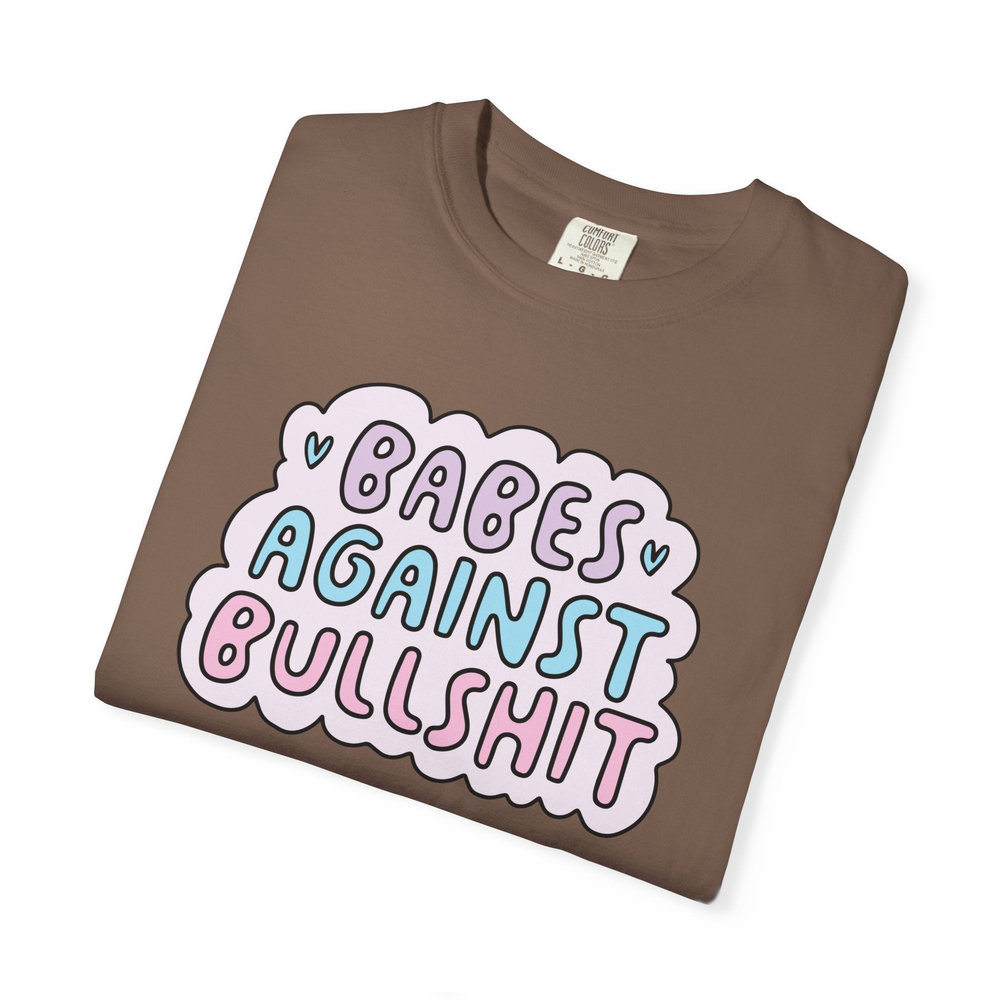 'BABES AGAINST BULLSHIT' - Unisex T-Shirt