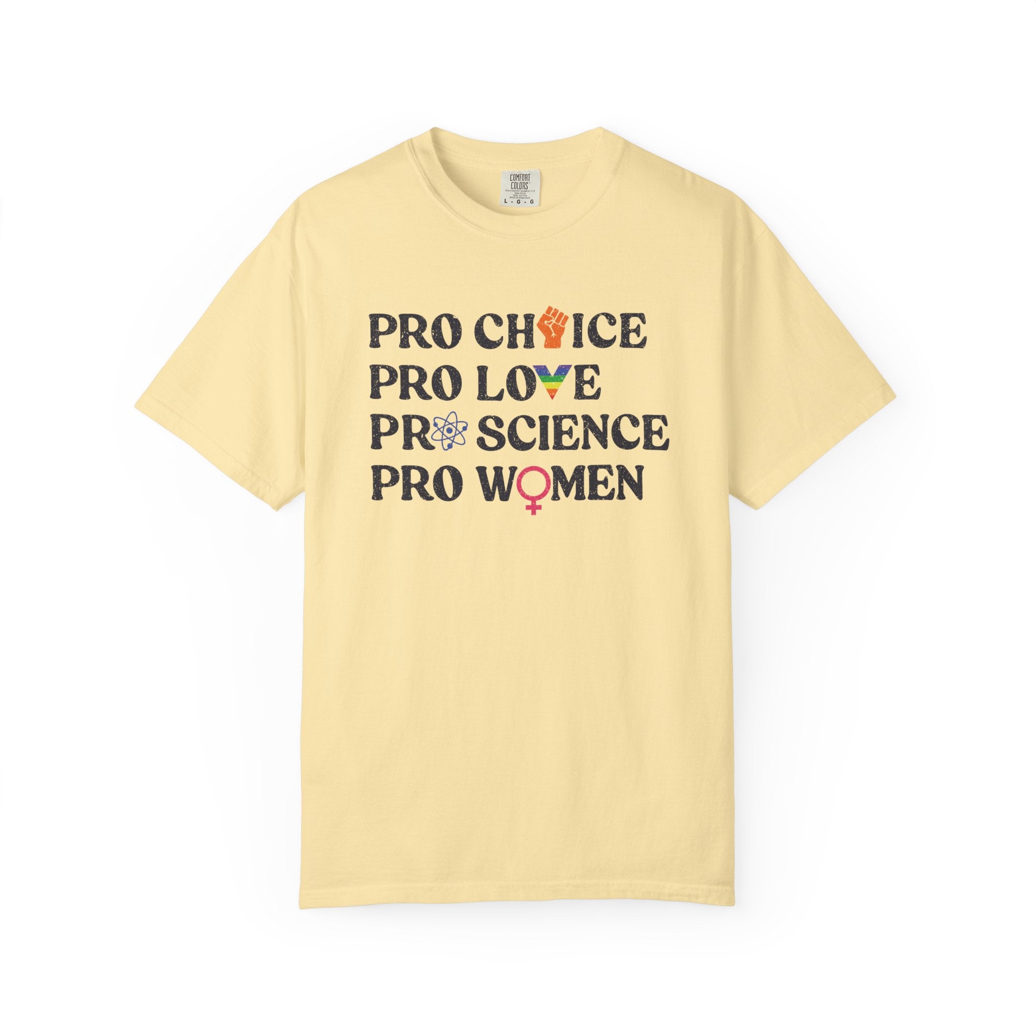 'Pro Choice Pro Love Pro Science Pro Women' - Unisex T-Shirt
