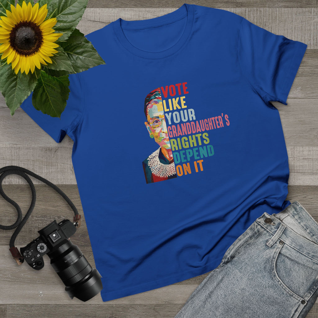 'VOTE LIKE YOUR GRANDDAUGHTER'S RIGHTS DEPEND ON IT' - Women's T-Shirt - Because Her Rights Do!