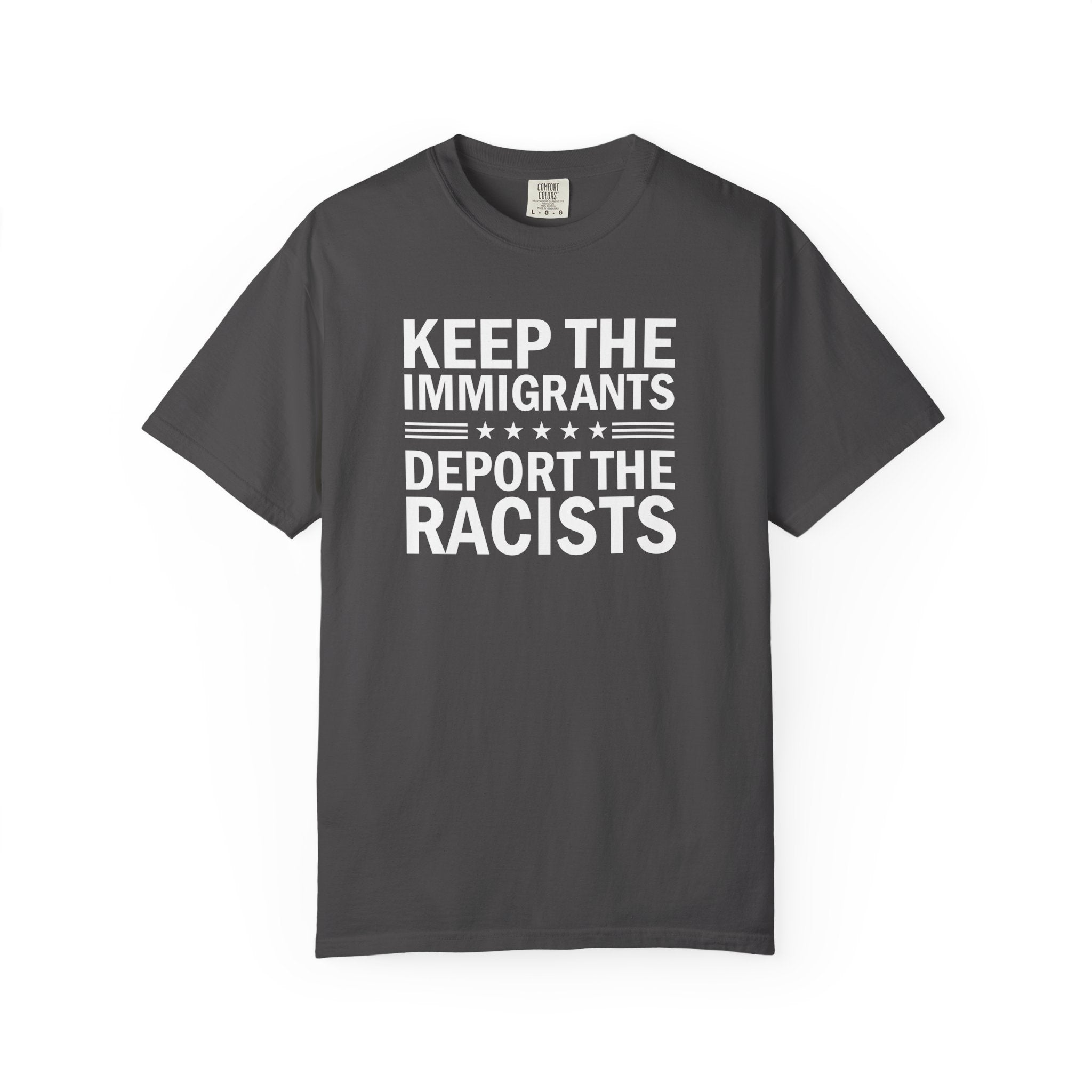'KEEP THE IMMIGRANTS-DEPORT THE RACISTS' - Unisex T-Shirt