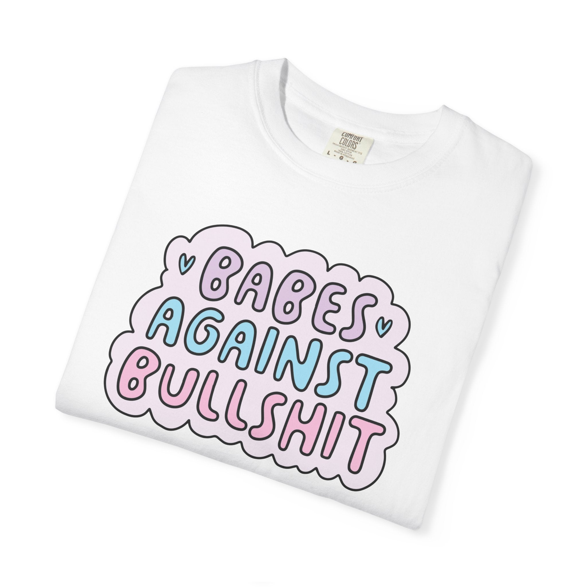 'BABES AGAINST BULLSHIT' - Unisex T-Shirt