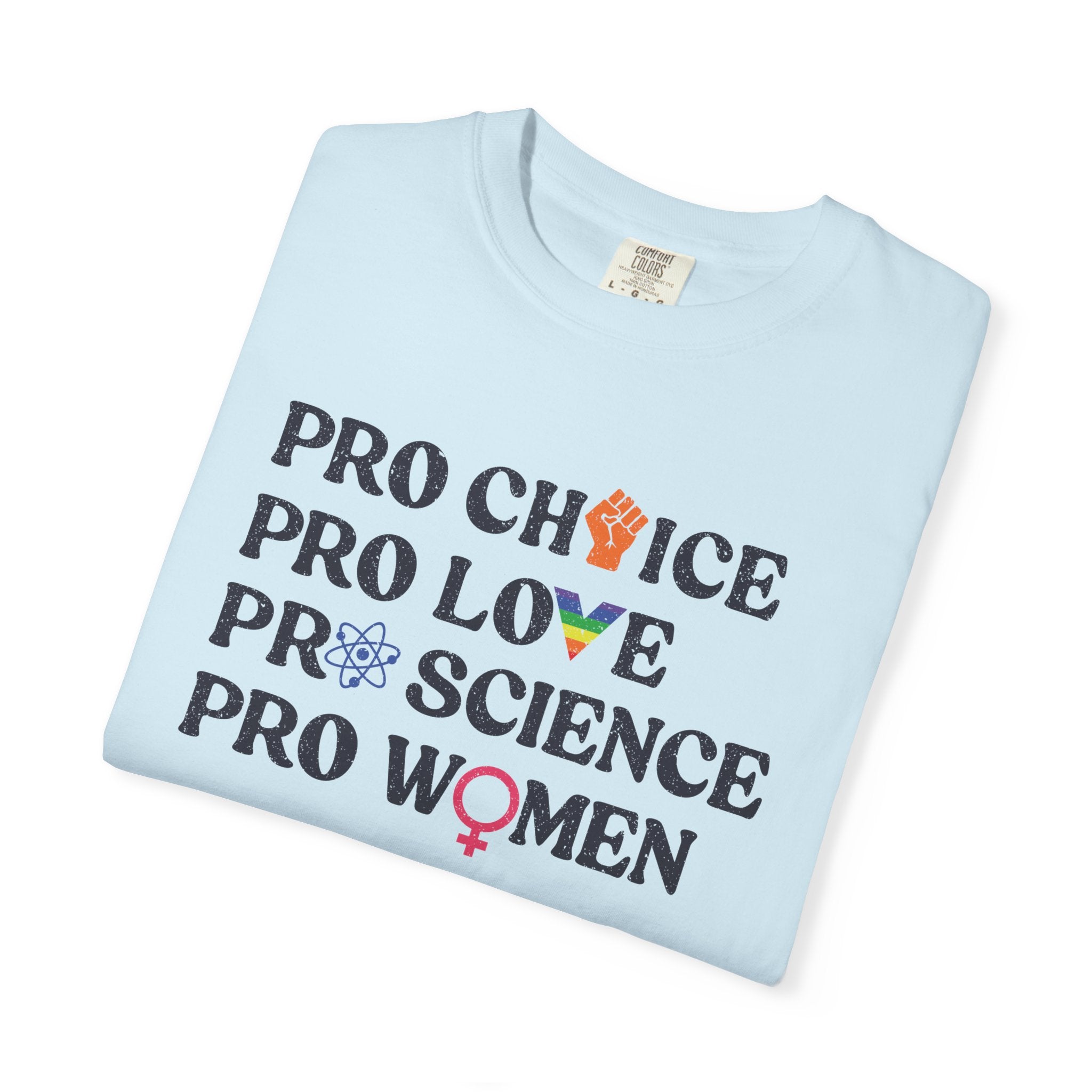'Pro Choice Pro Love Pro Science Pro Women' - Unisex T-Shirt
