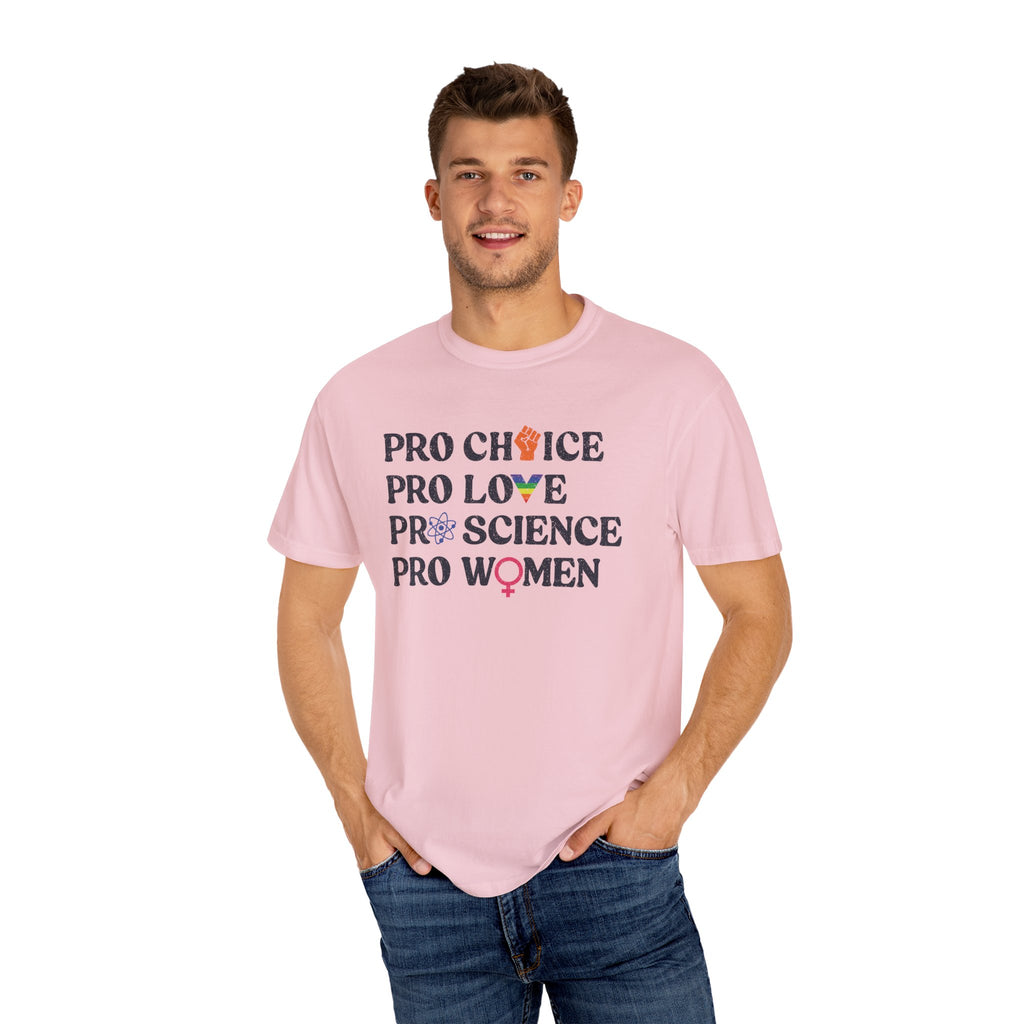 'Pro Choice Pro Love Pro Science Pro Women' - Unisex T-Shirt