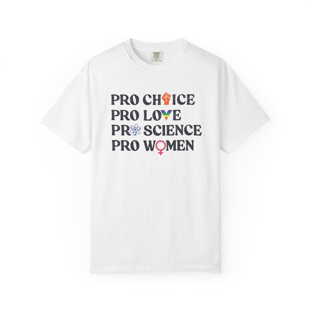 'Pro Choice Pro Love Pro Science Pro Women' - Unisex T-Shirt