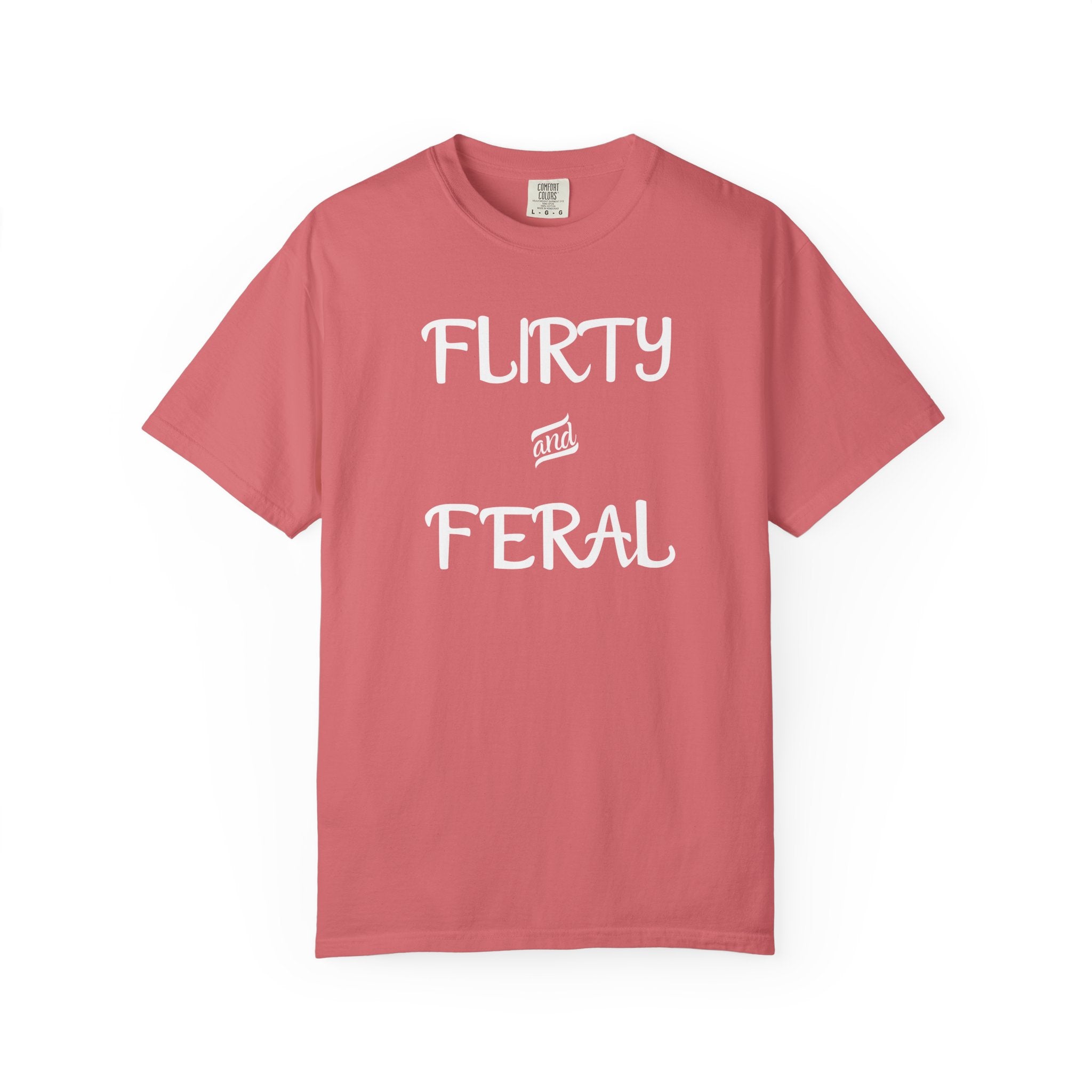 'FLIRTY AND FERAL' - Unisex T-Shirt