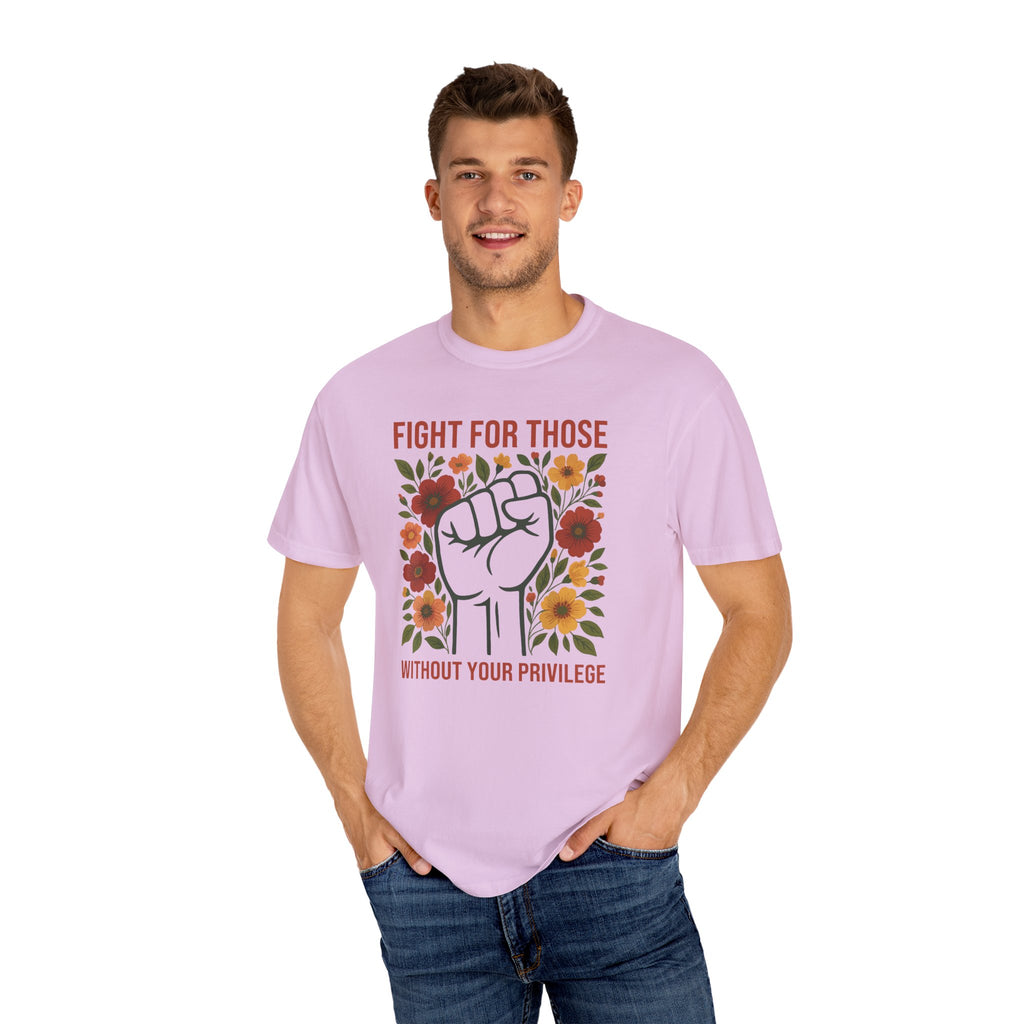 'FIGHT FOR THOSE WITHOUT YOUR PRIVILEGE' - Unisex T-Shirt