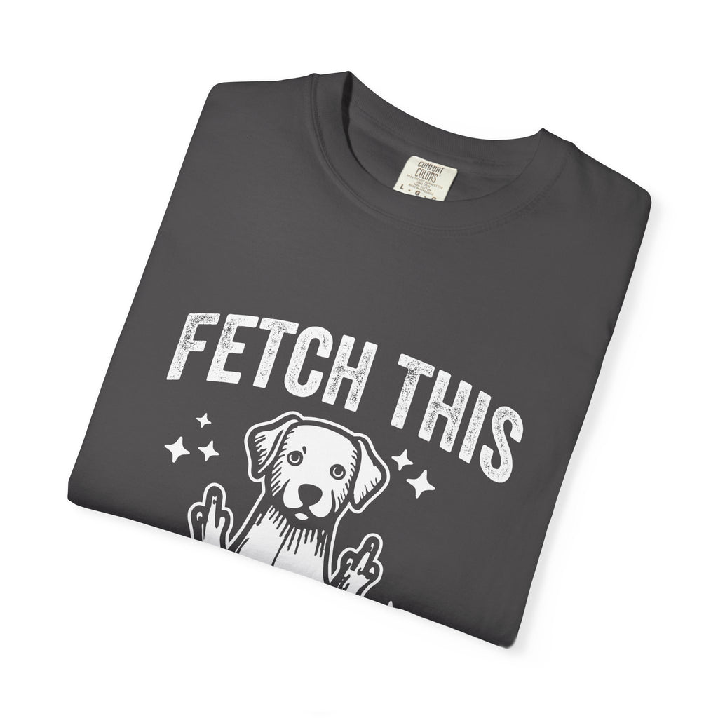 'FETCH THIS' - Unisex T-Shirt