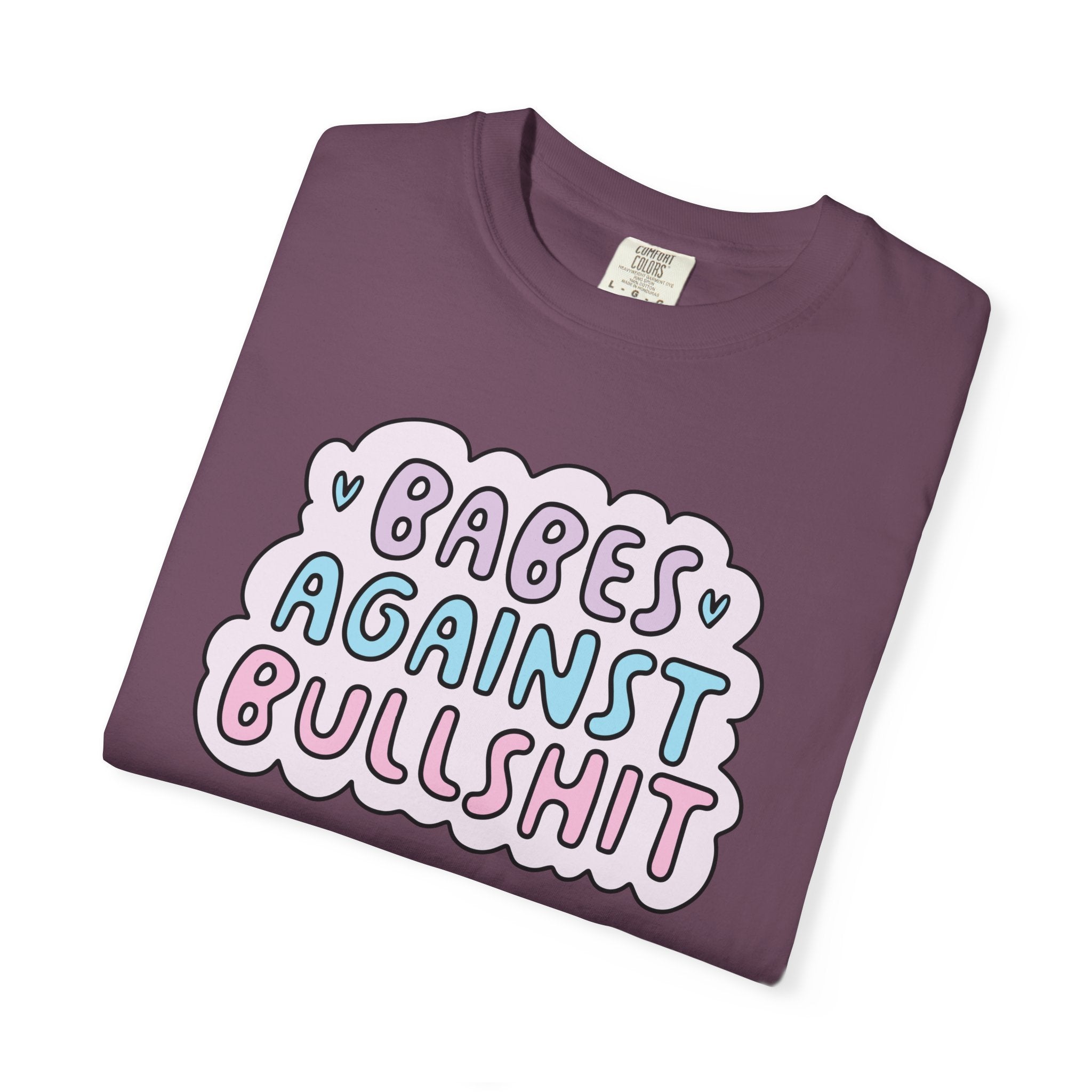 'BABES AGAINST BULLSHIT' - Unisex T-Shirt