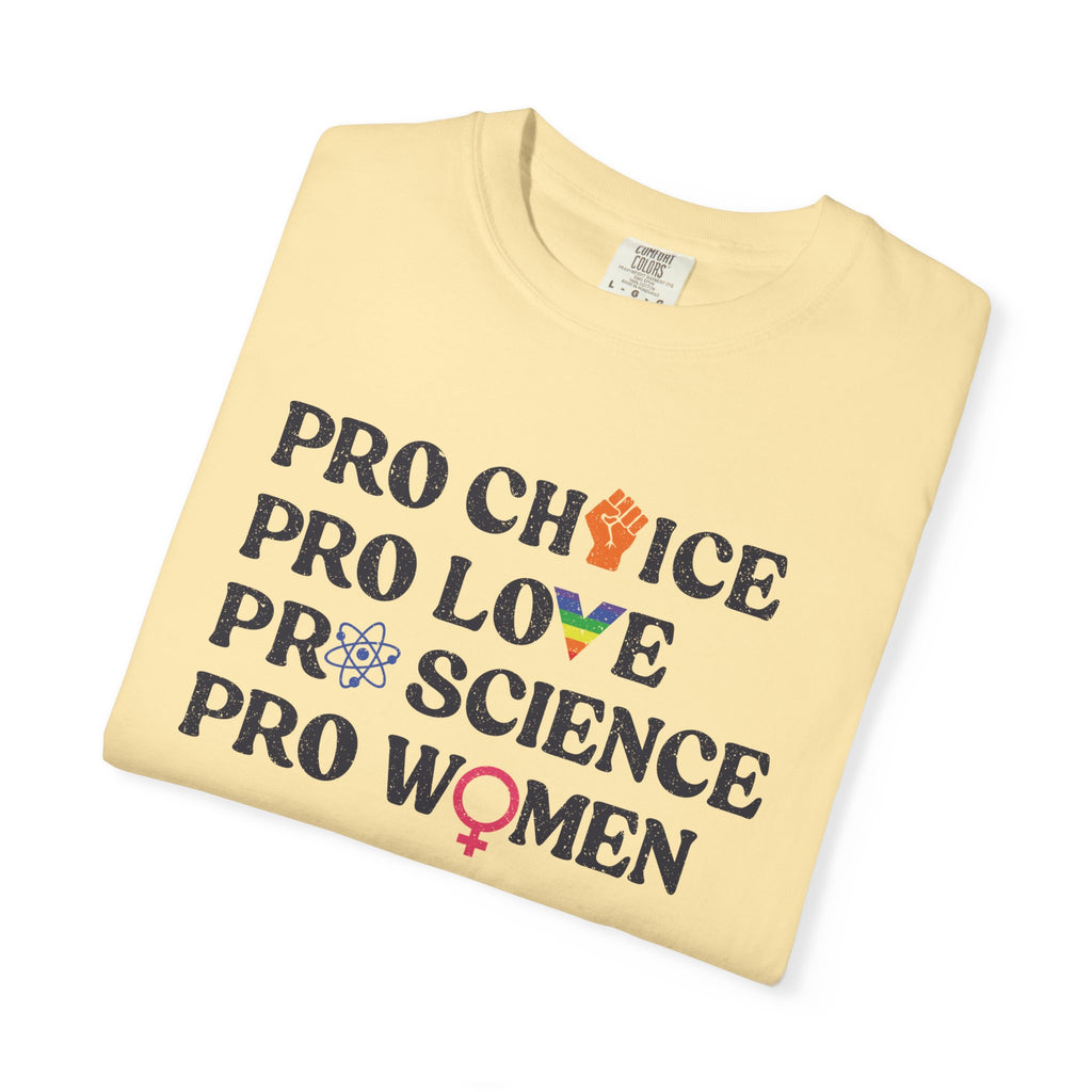 'Pro Choice Pro Love Pro Science Pro Women' - Unisex T-Shirt