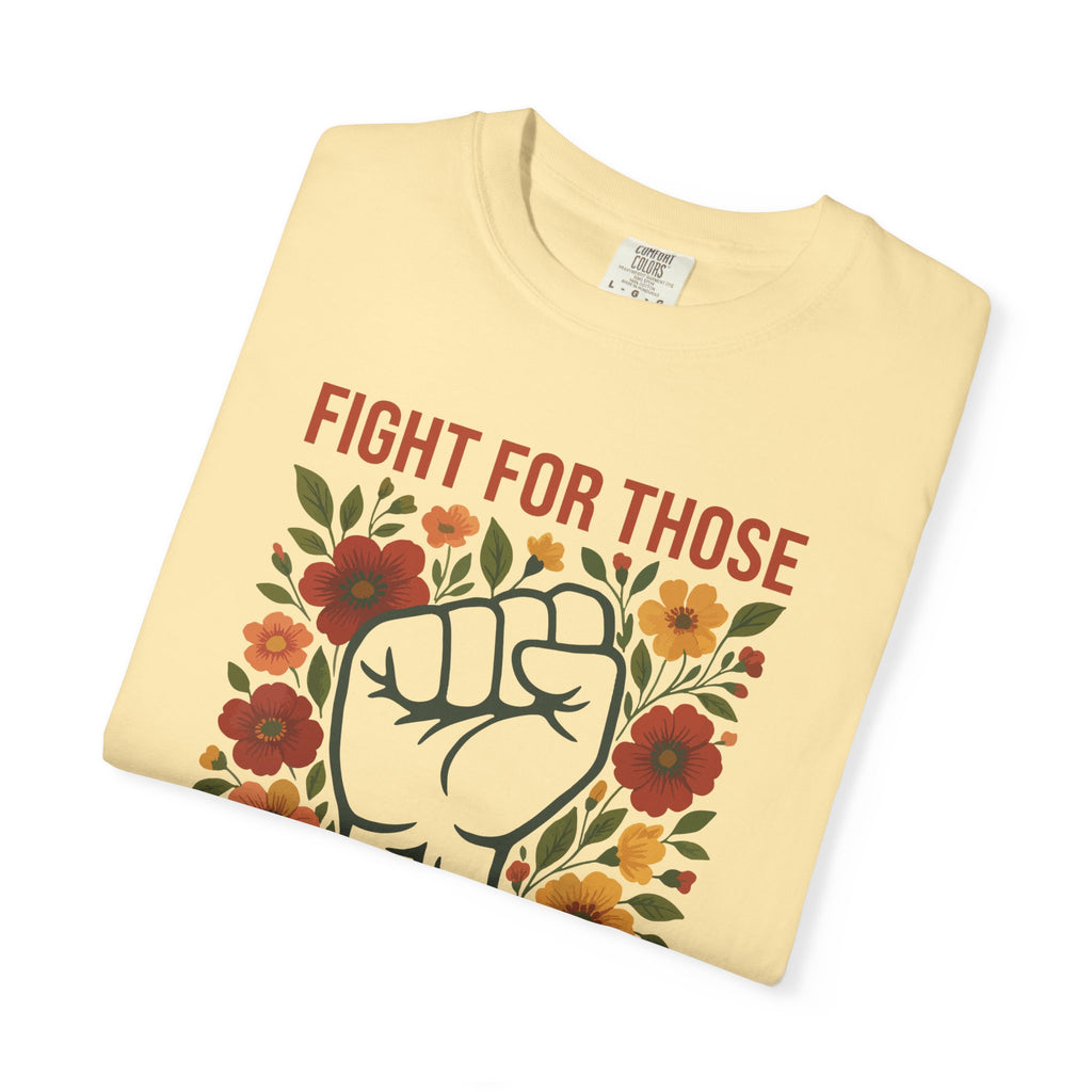 'FIGHT FOR THOSE WITHOUT YOUR PRIVILEGE' - Unisex T-Shirt