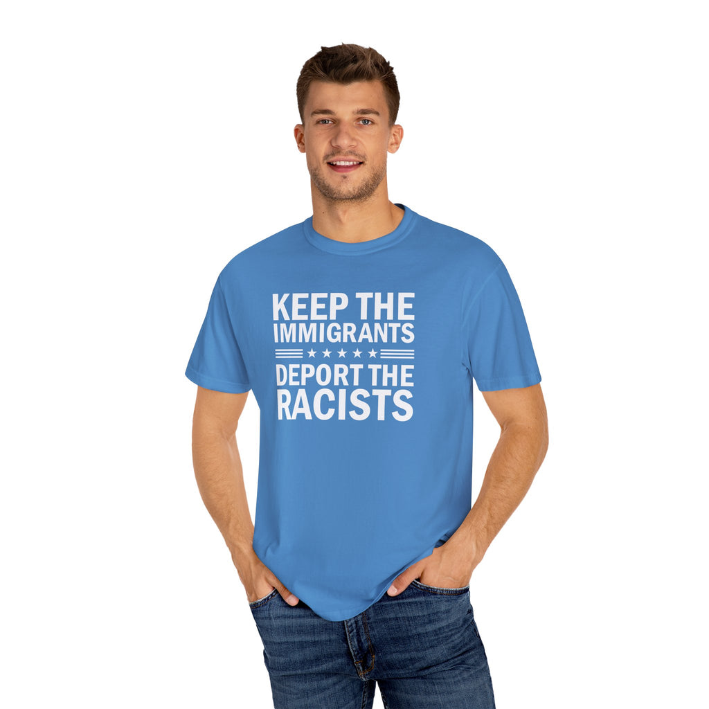 'KEEP THE IMMIGRANTS-DEPORT THE RACISTS' - Unisex T-Shirt