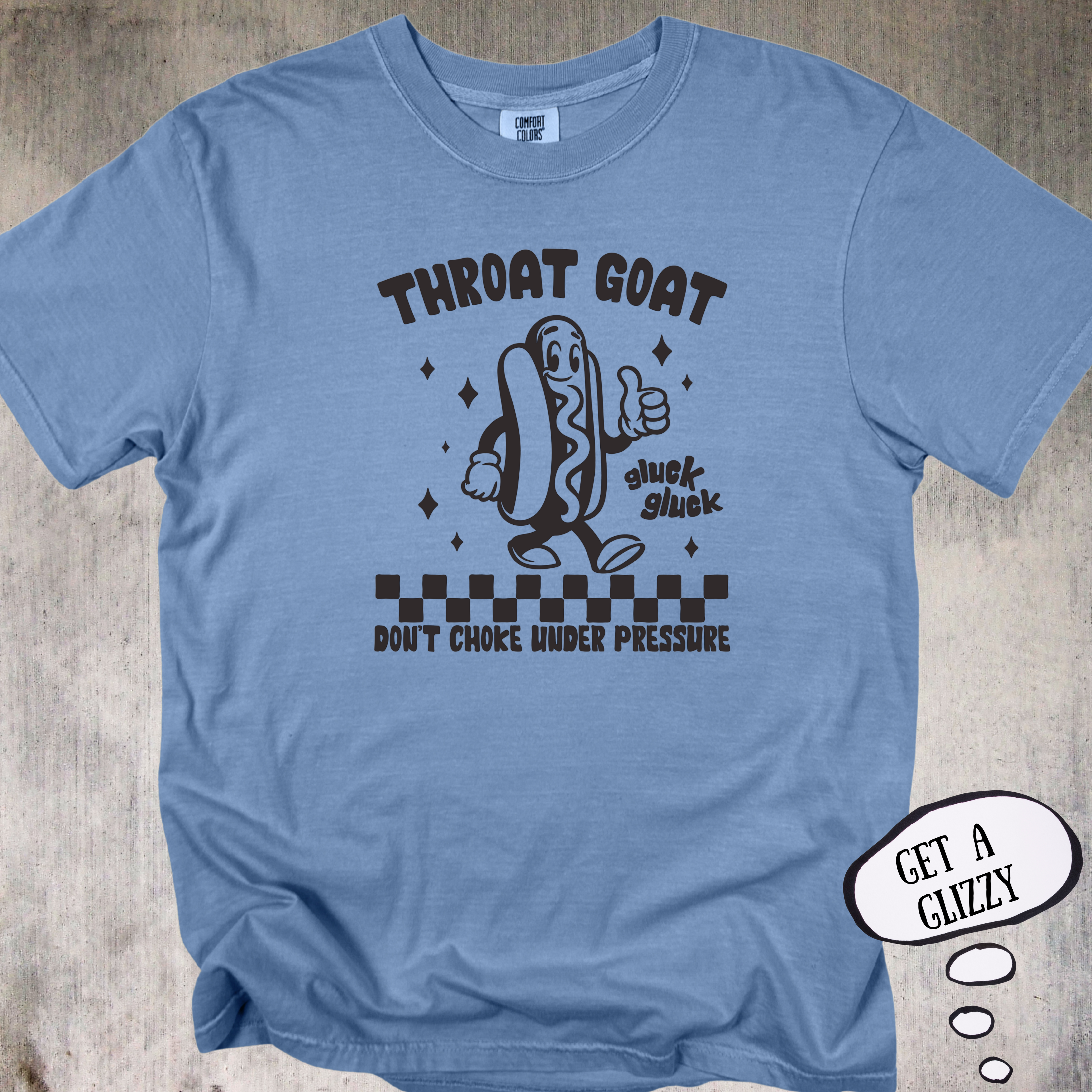 'Throat Goat - Don't Choke Under Pressure' - Funny Unisex T-Shirt For All The Glizzy Gobblers Out There.
