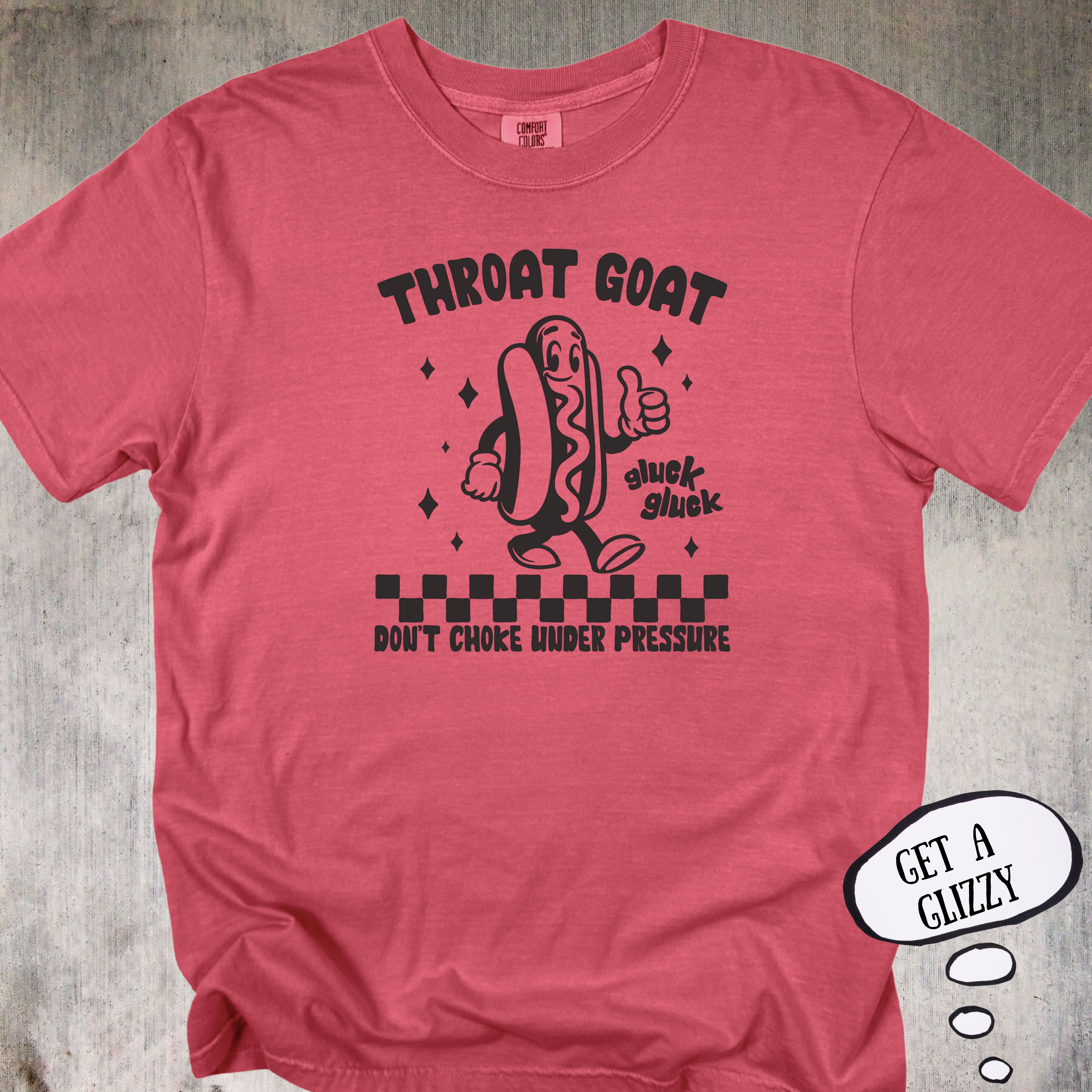 'Throat Goat - Don't Choke Under Pressure' - Funny Unisex T-Shirt For All The Glizzy Gobblers Out There.
