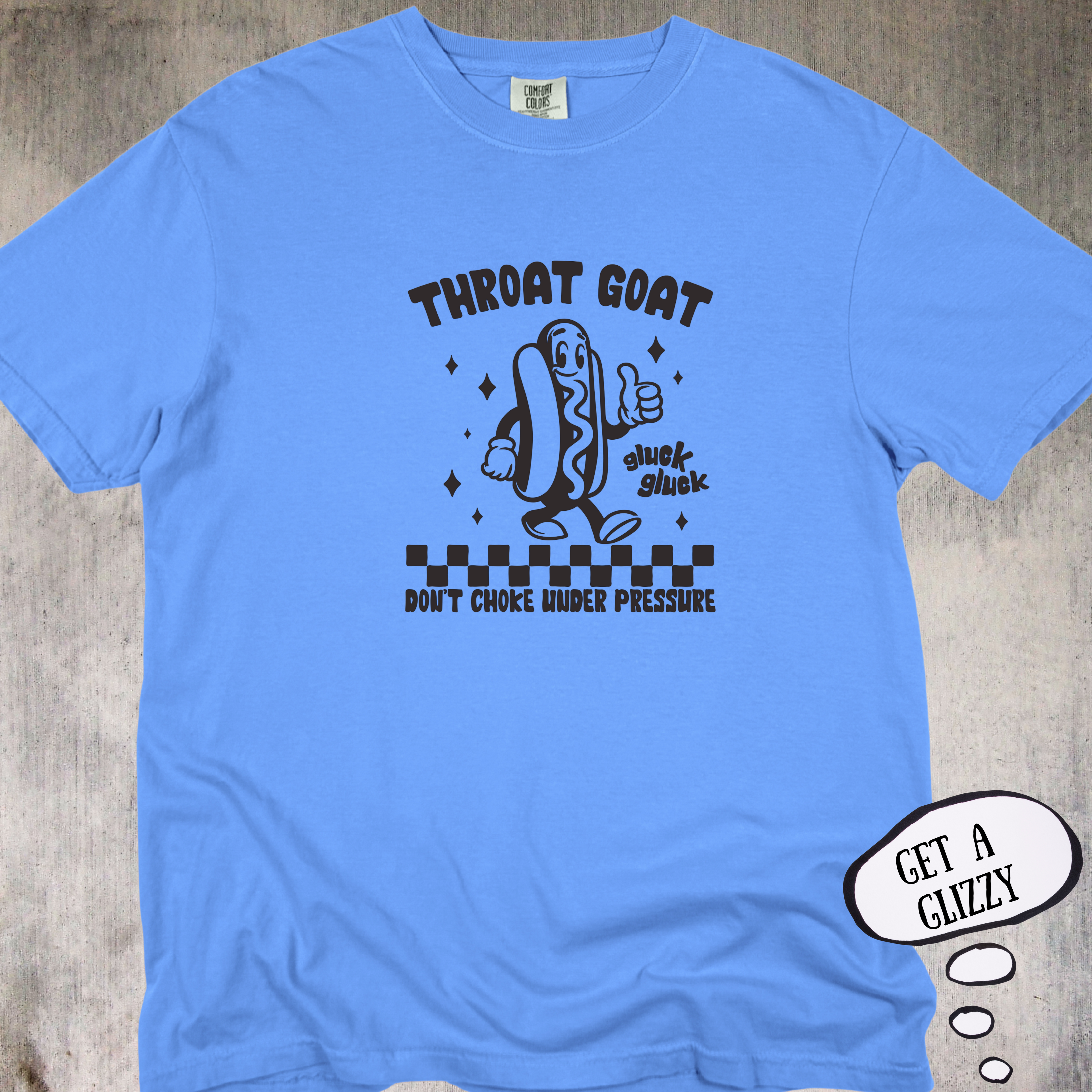 'Throat Goat - Don't Choke Under Pressure' - Funny Unisex T-Shirt For All The Glizzy Gobblers Out There.