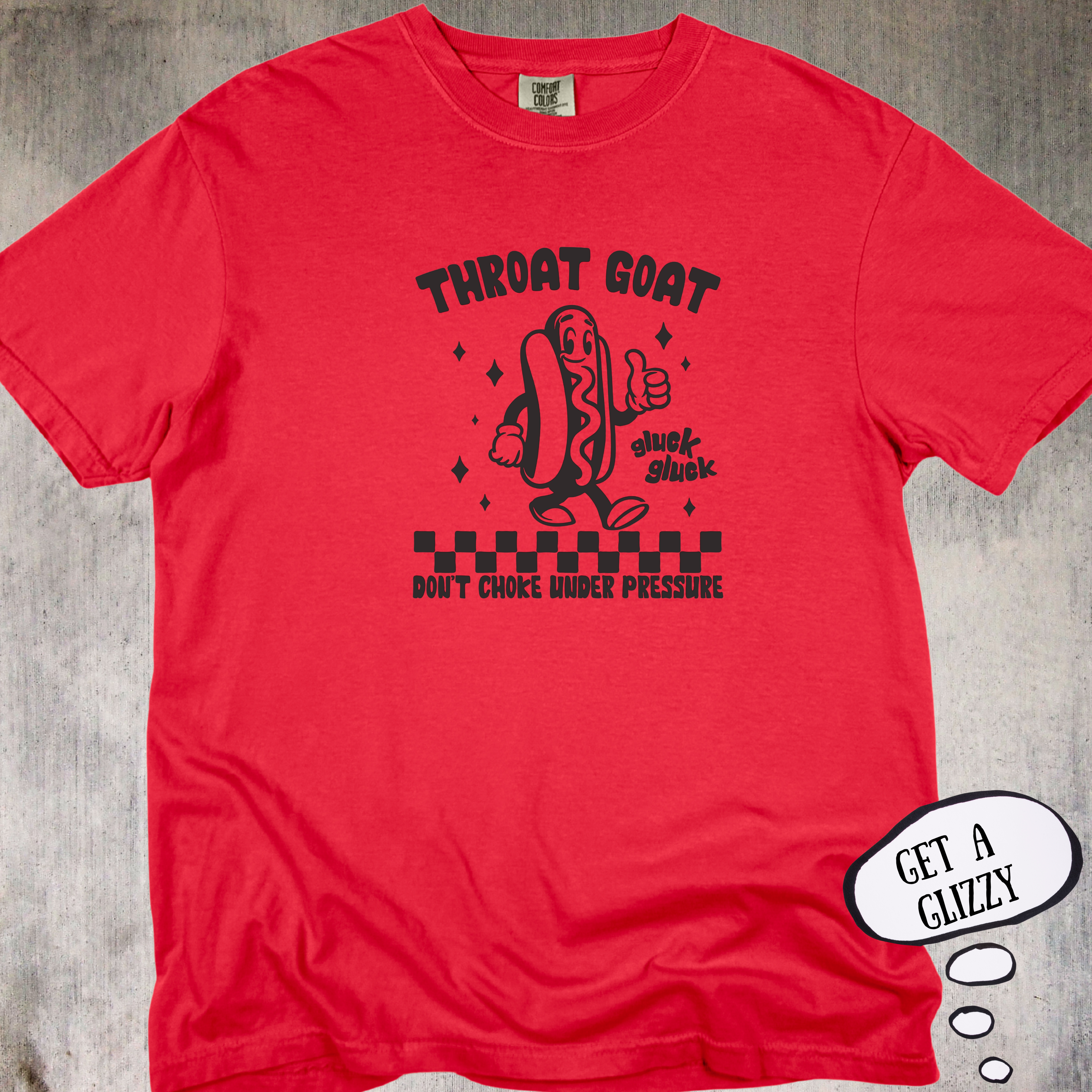 'Throat Goat - Don't Choke Under Pressure' - Funny Unisex T-Shirt For All The Glizzy Gobblers Out There.