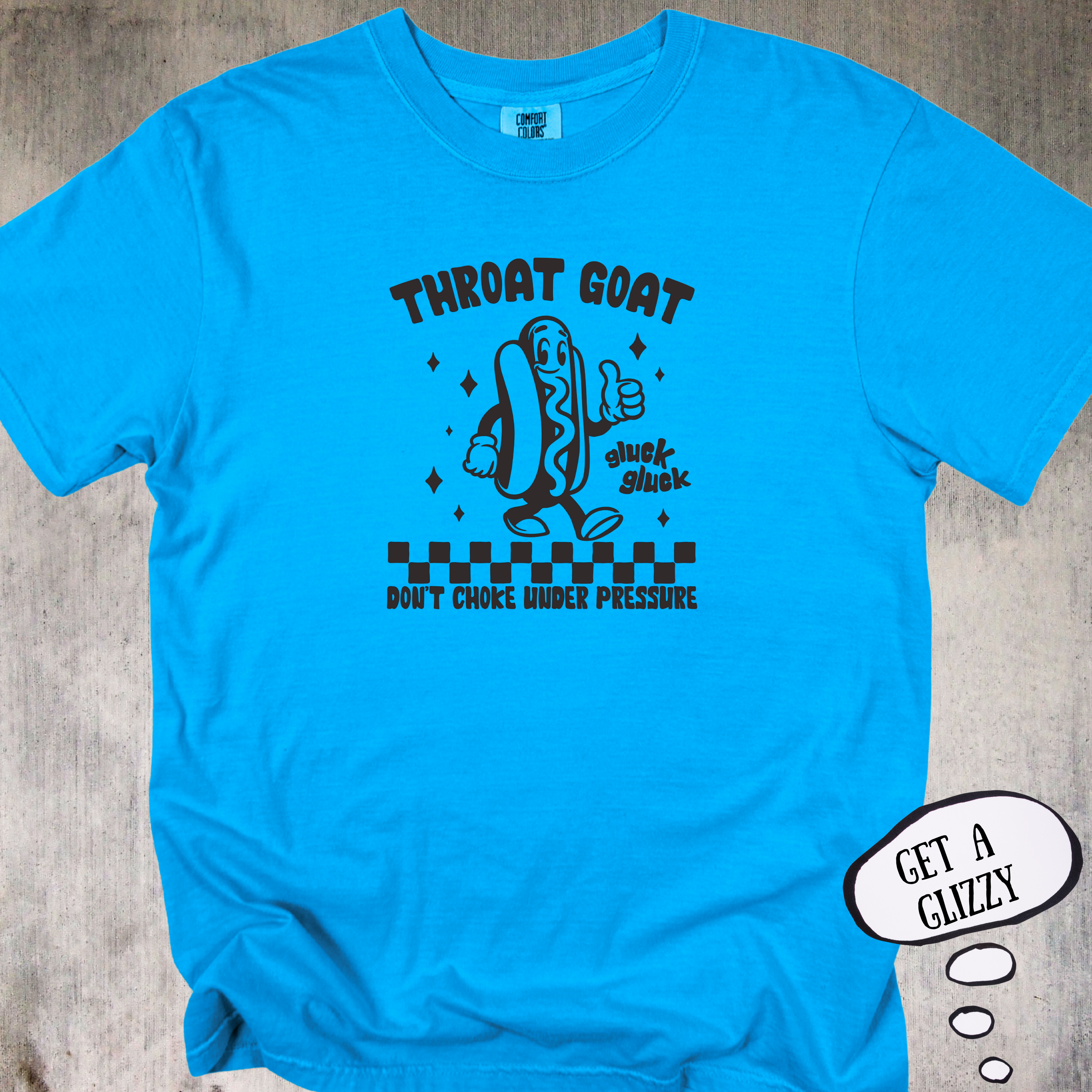 'Throat Goat - Don't Choke Under Pressure' - Funny Unisex T-Shirt For All The Glizzy Gobblers Out There.