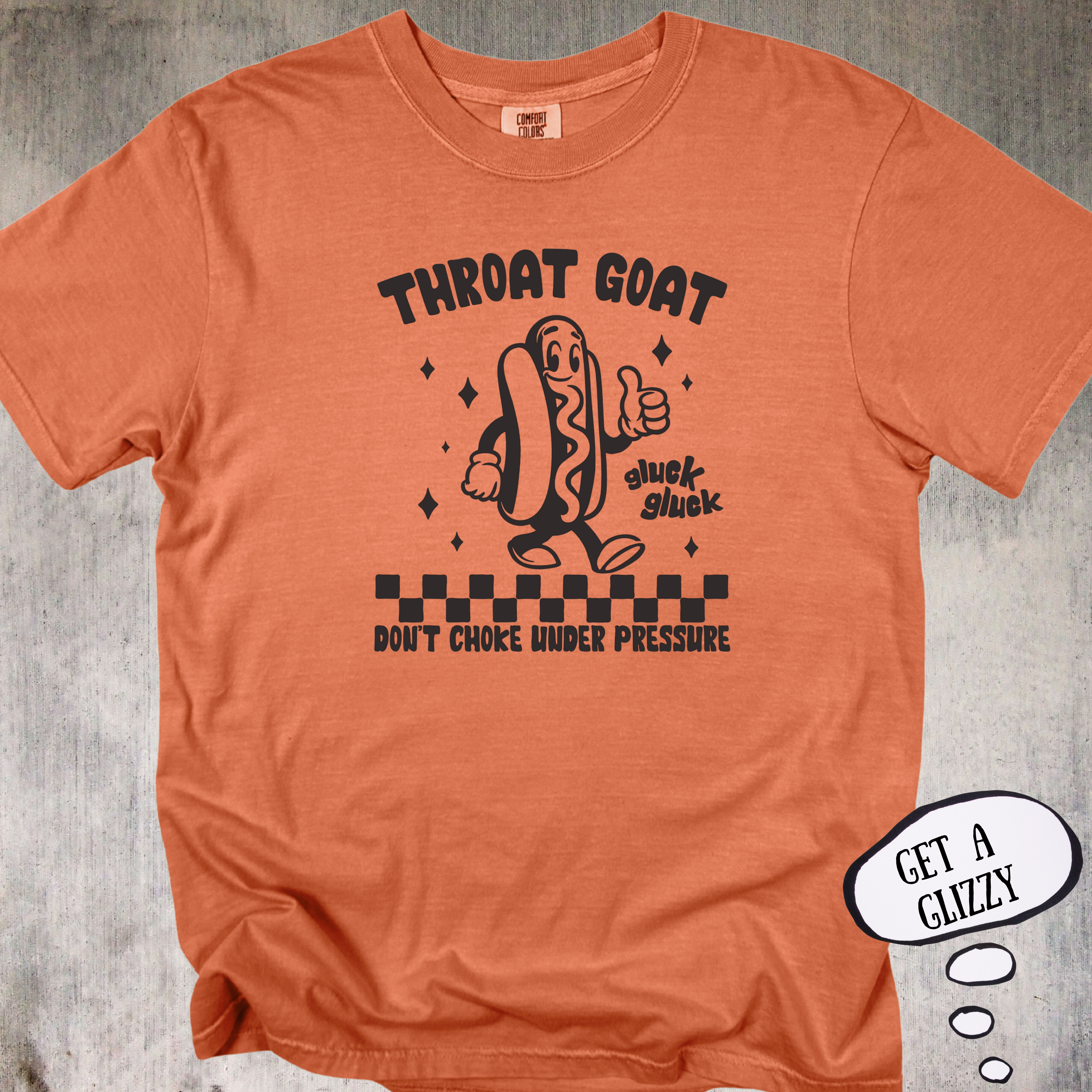 'Throat Goat - Don't Choke Under Pressure' - Funny Unisex T-Shirt For All The Glizzy Gobblers Out There.