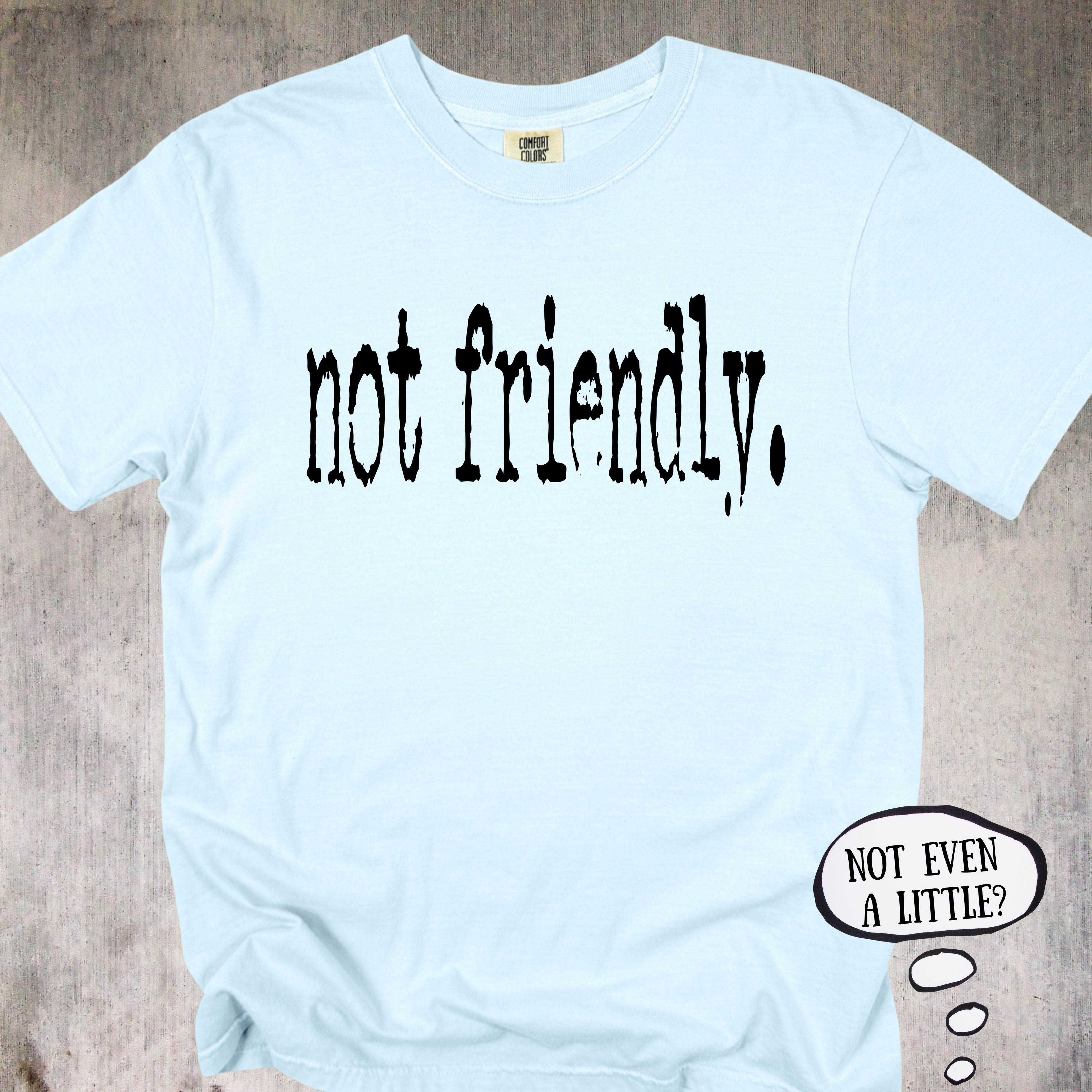 'Not Friendly' - Unisex T-Shirt That Does The Talking For You