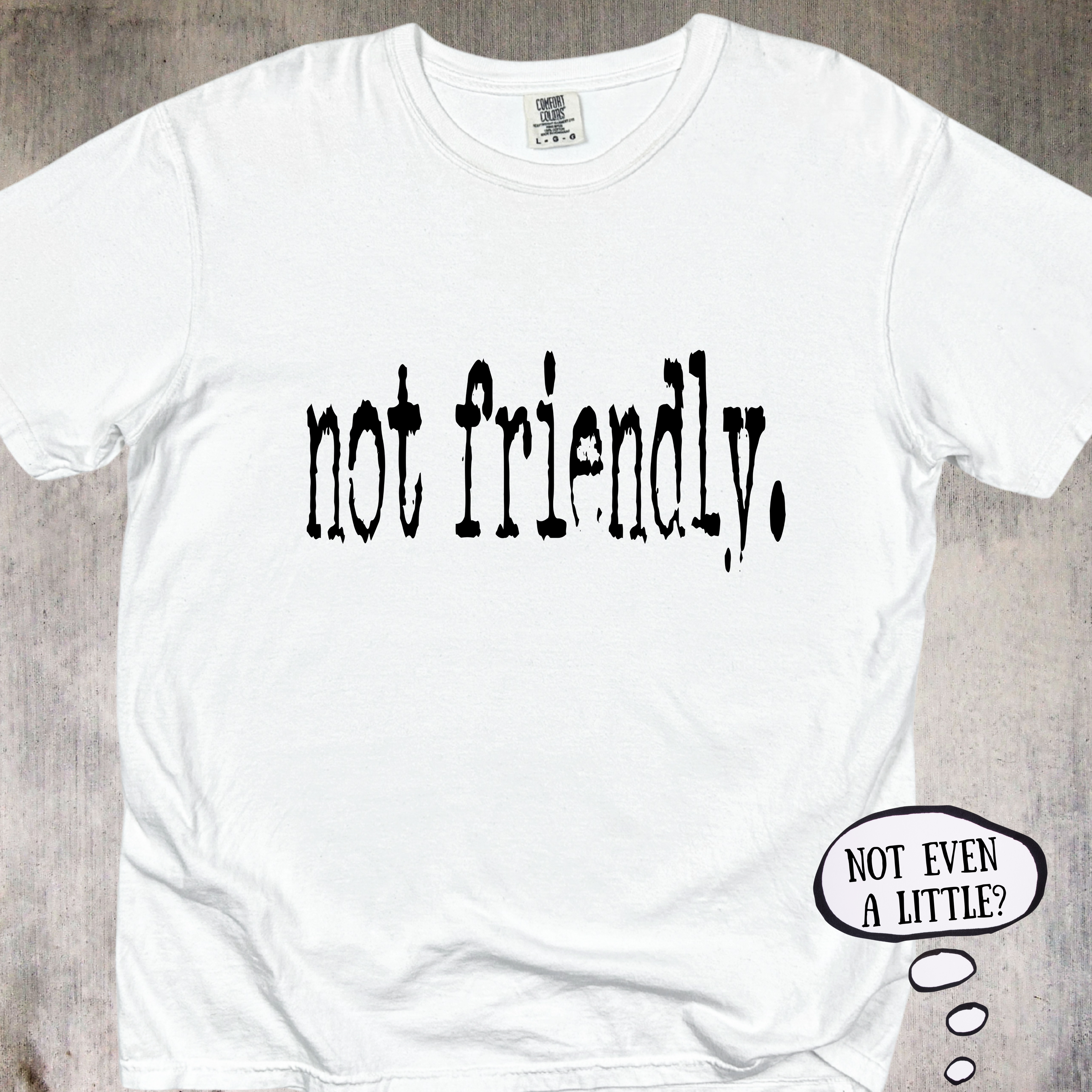 'Not Friendly' - Unisex T-Shirt That Does The Talking For You