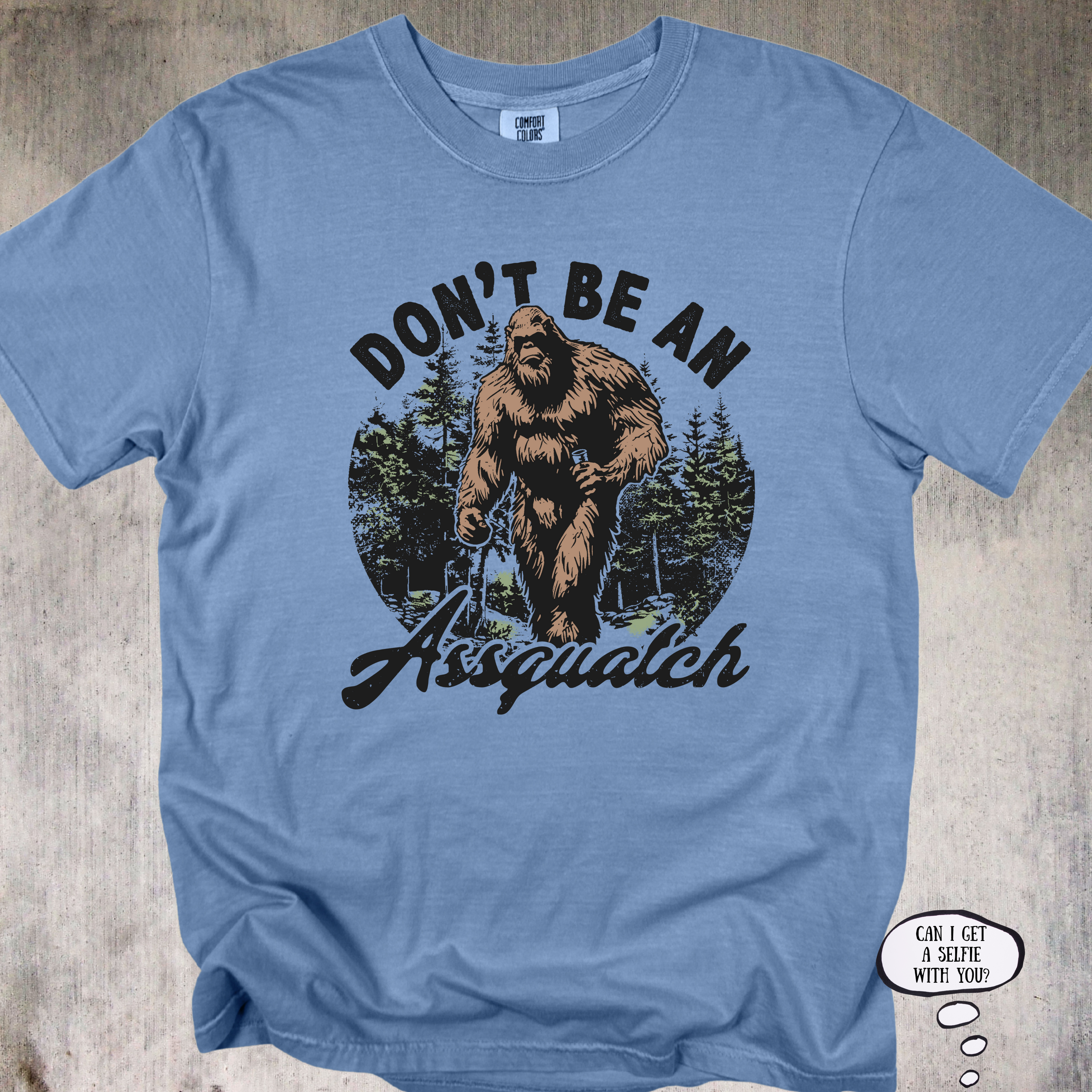 'Don't Be An Assquatch' - Unisex T-Shirt for those with legendary sass.