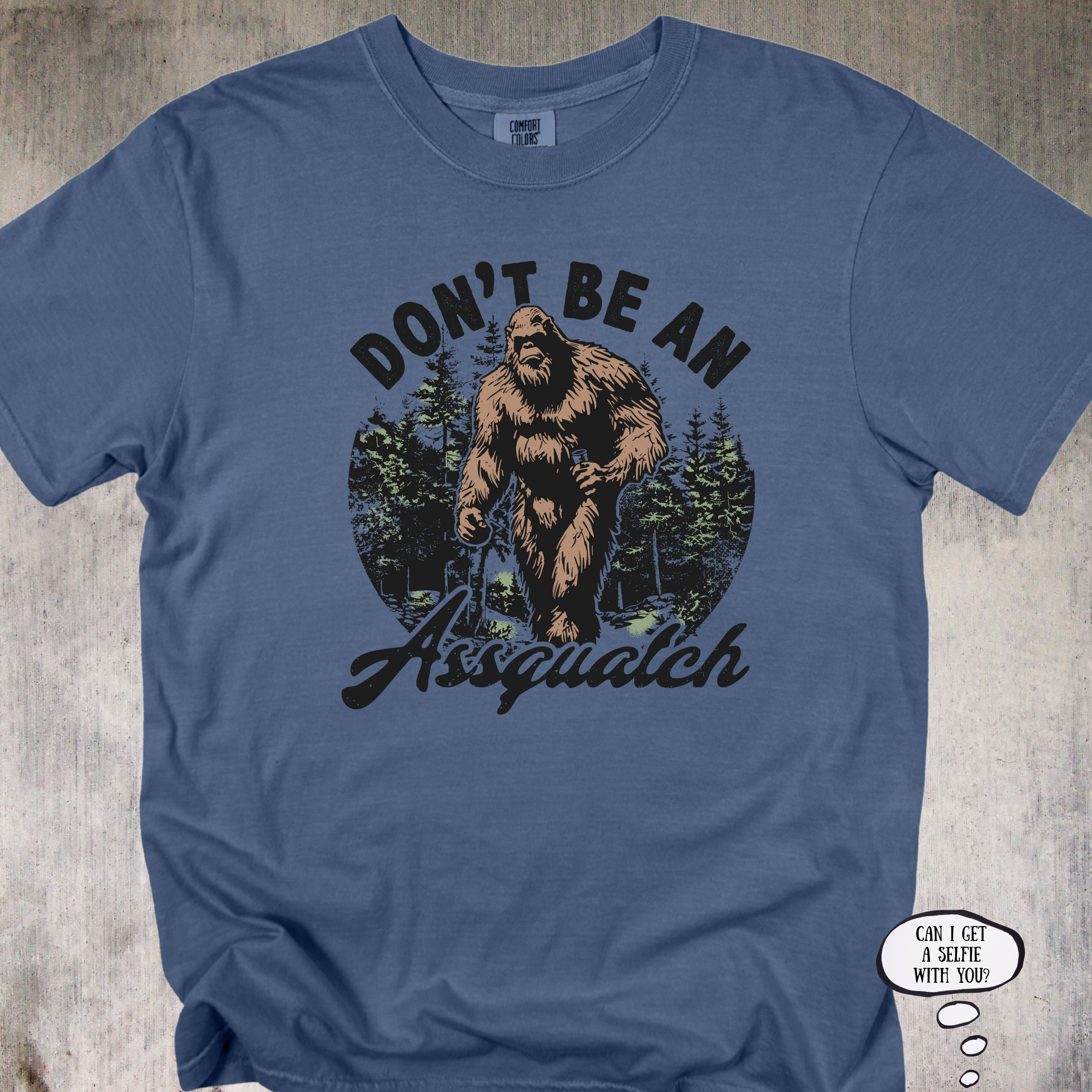 'Don't Be An Assquatch' - Unisex T-Shirt for those with legendary sass.