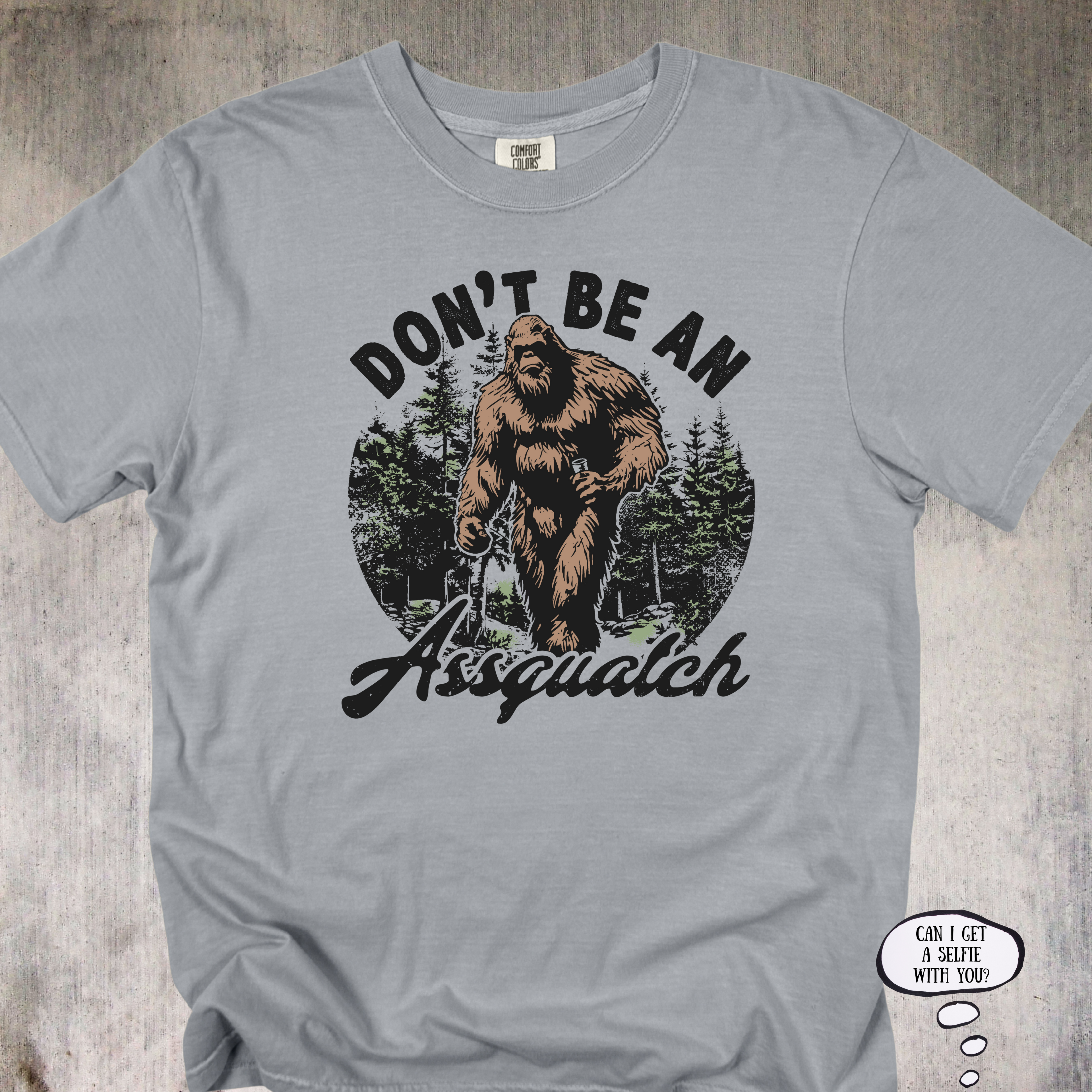 'Don't Be An Assquatch' - Unisex T-Shirt for those with legendary sass.