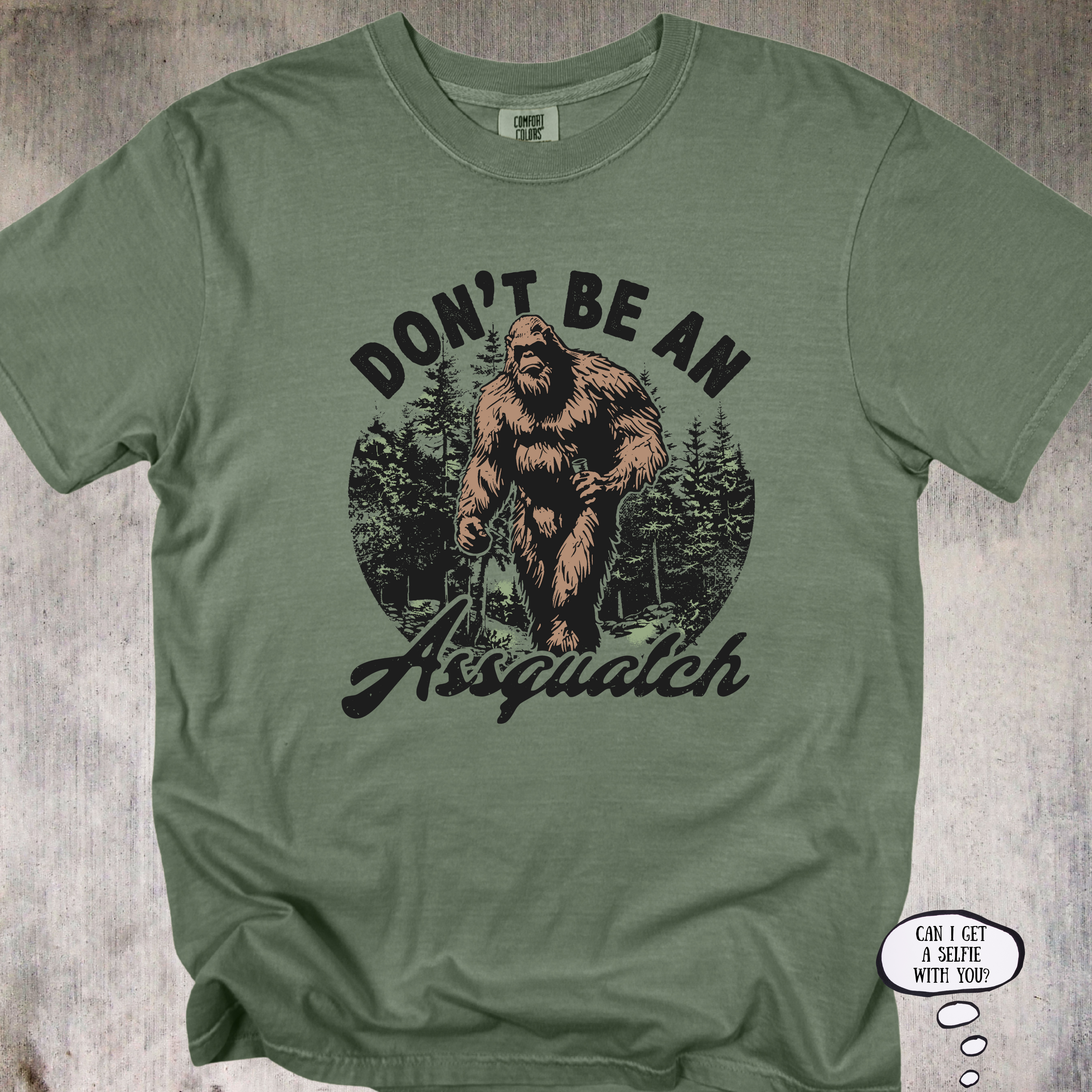 'Don't Be An Assquatch' - Unisex T-Shirt for those with legendary sass.