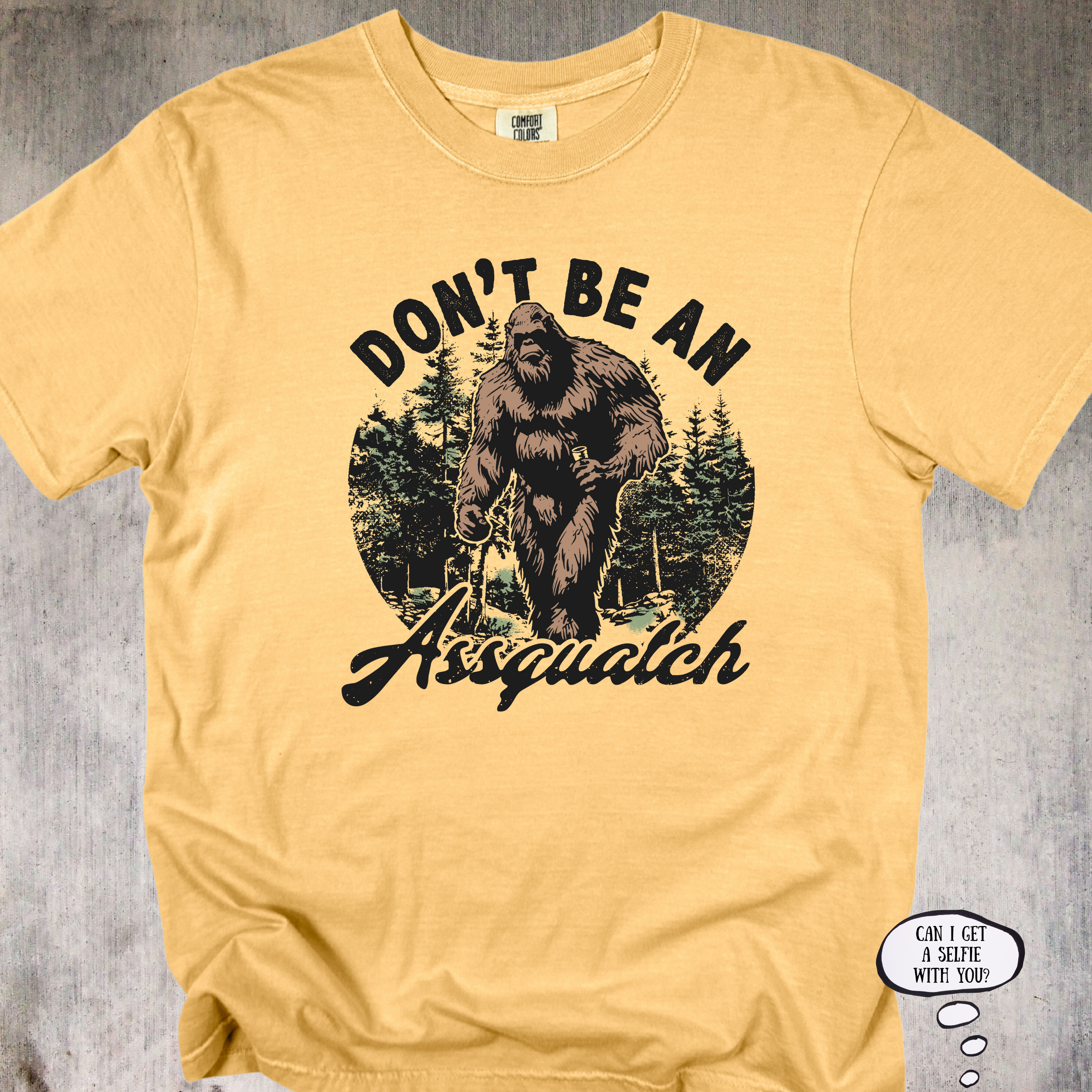 'Don't Be An Assquatch' - Unisex T-Shirt for those with legendary sass.