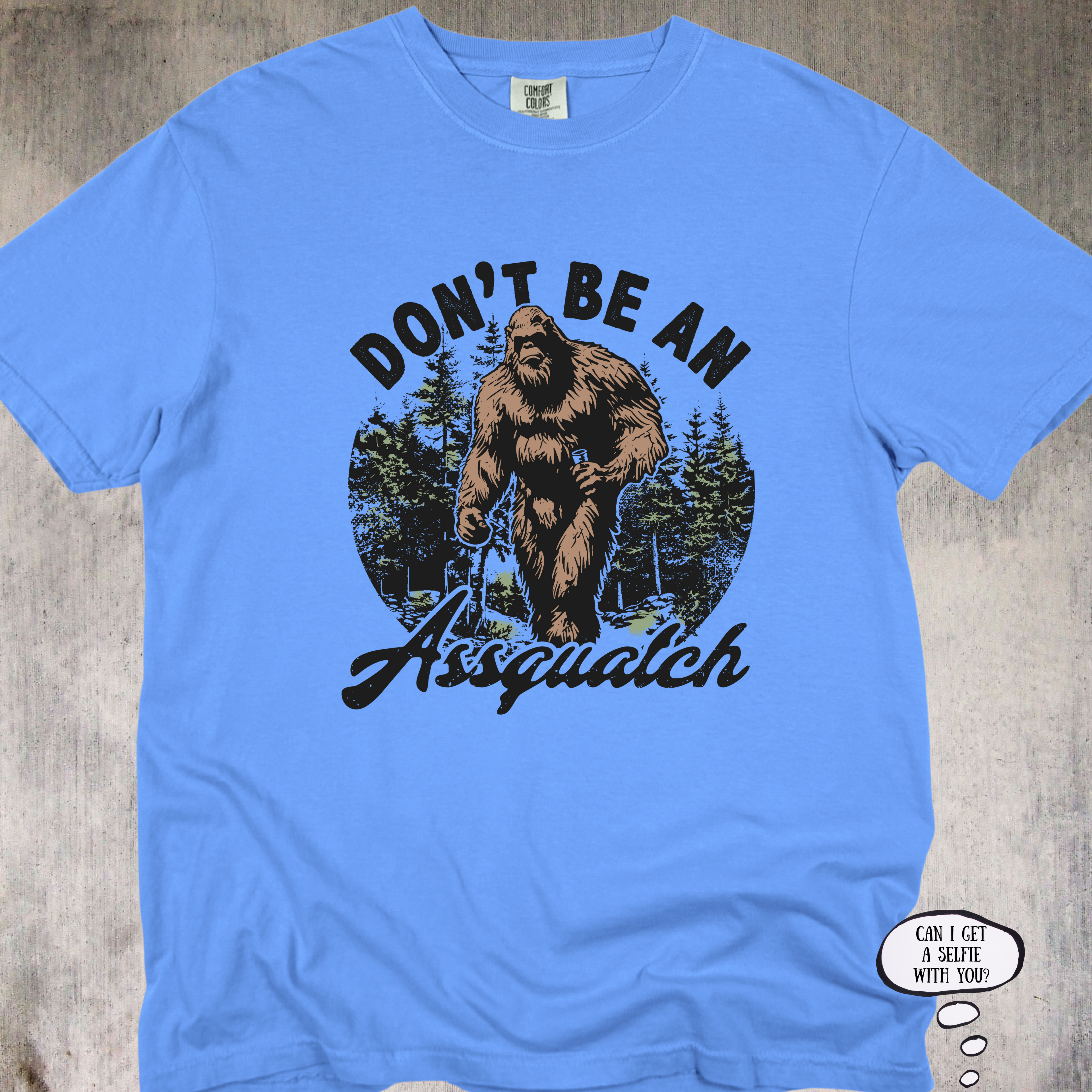 'Don't Be An Assquatch' - Unisex T-Shirt for those with legendary sass.