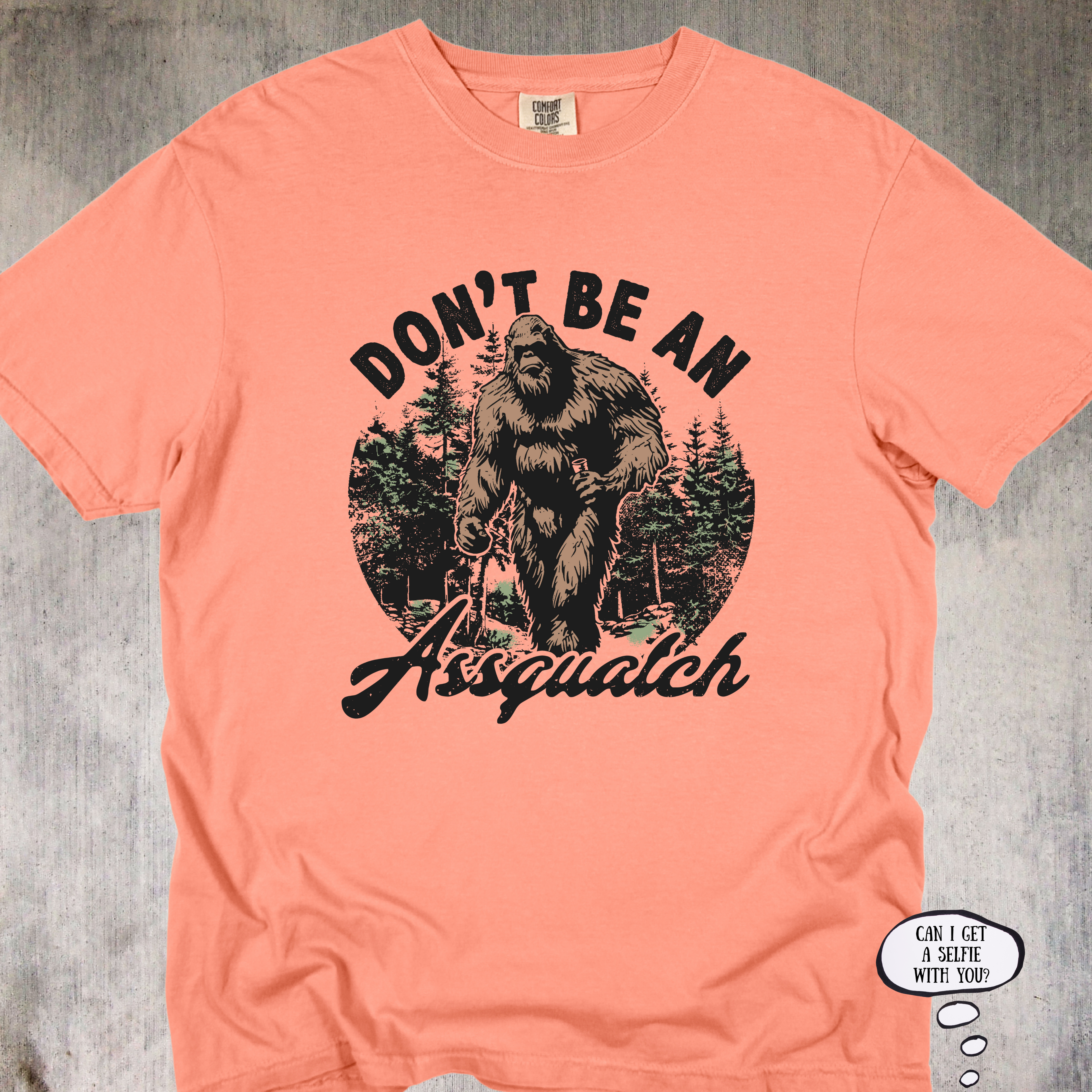 'Don't Be An Assquatch' - Unisex T-Shirt for those with legendary sass.