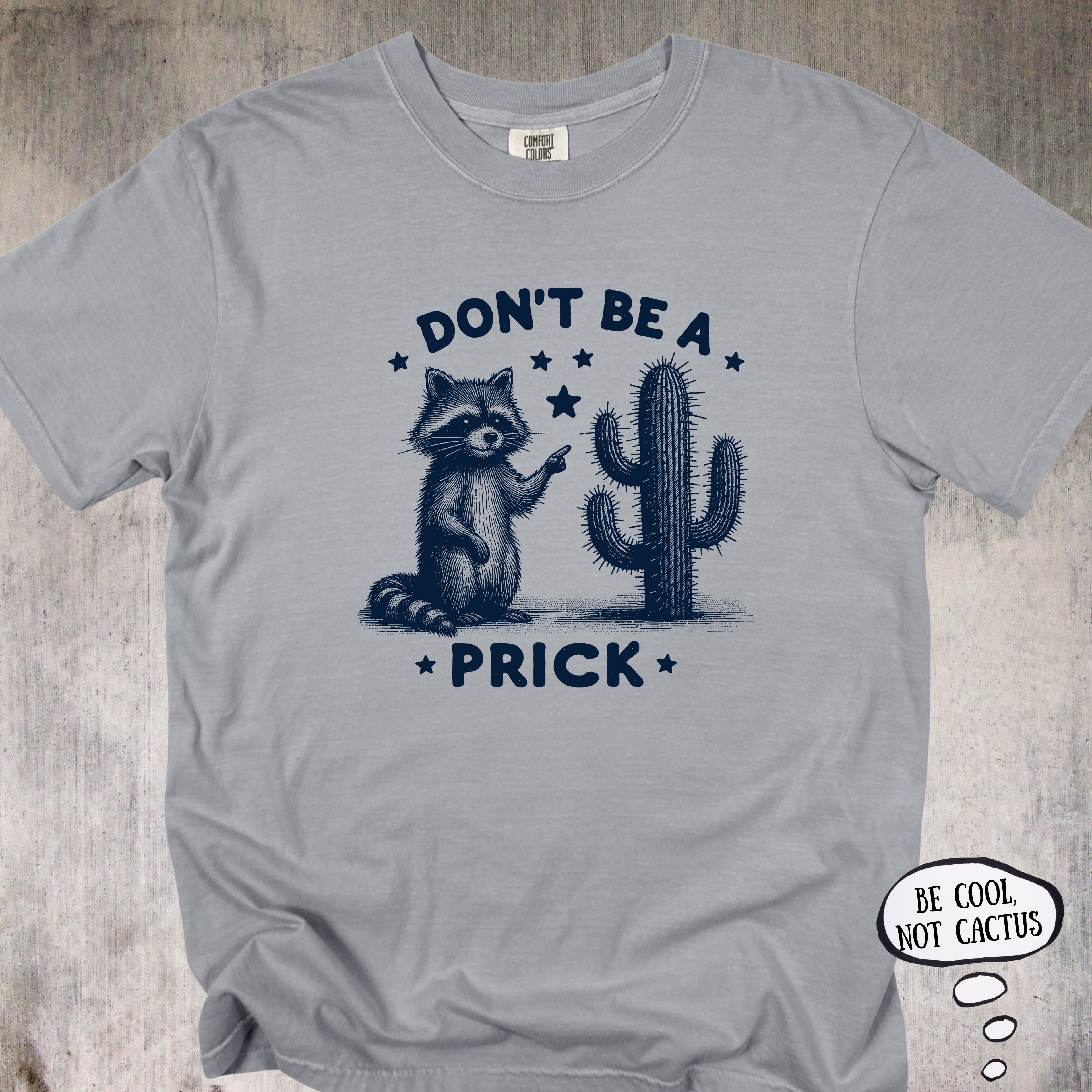 'Don't Be A Prick' - Unisex T-Shirt - LetThe Raccoon Do The Talking For You